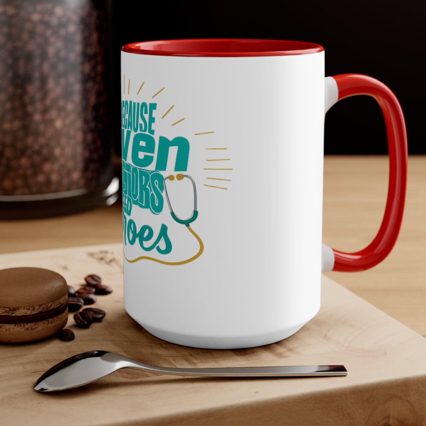 Because Even Doctors Need Heroes Accent Mug — Funny Medical Coffee Cup for Nurses & Doctors