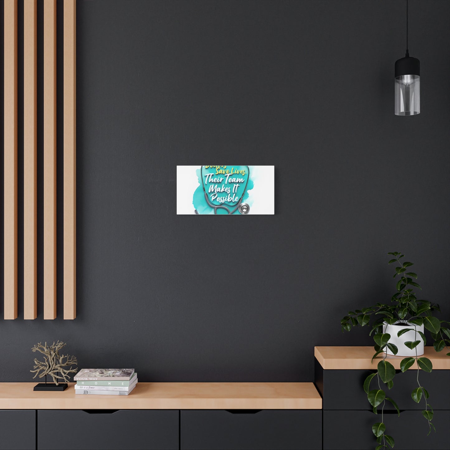 Canvas Wall Art - "Doctors Save Lives, Their Team Makes It Possible" Stethoscope Medical Tribute