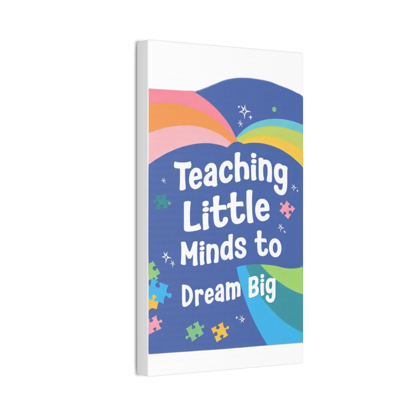 Teaching Little Minds to Dream Big Canvas