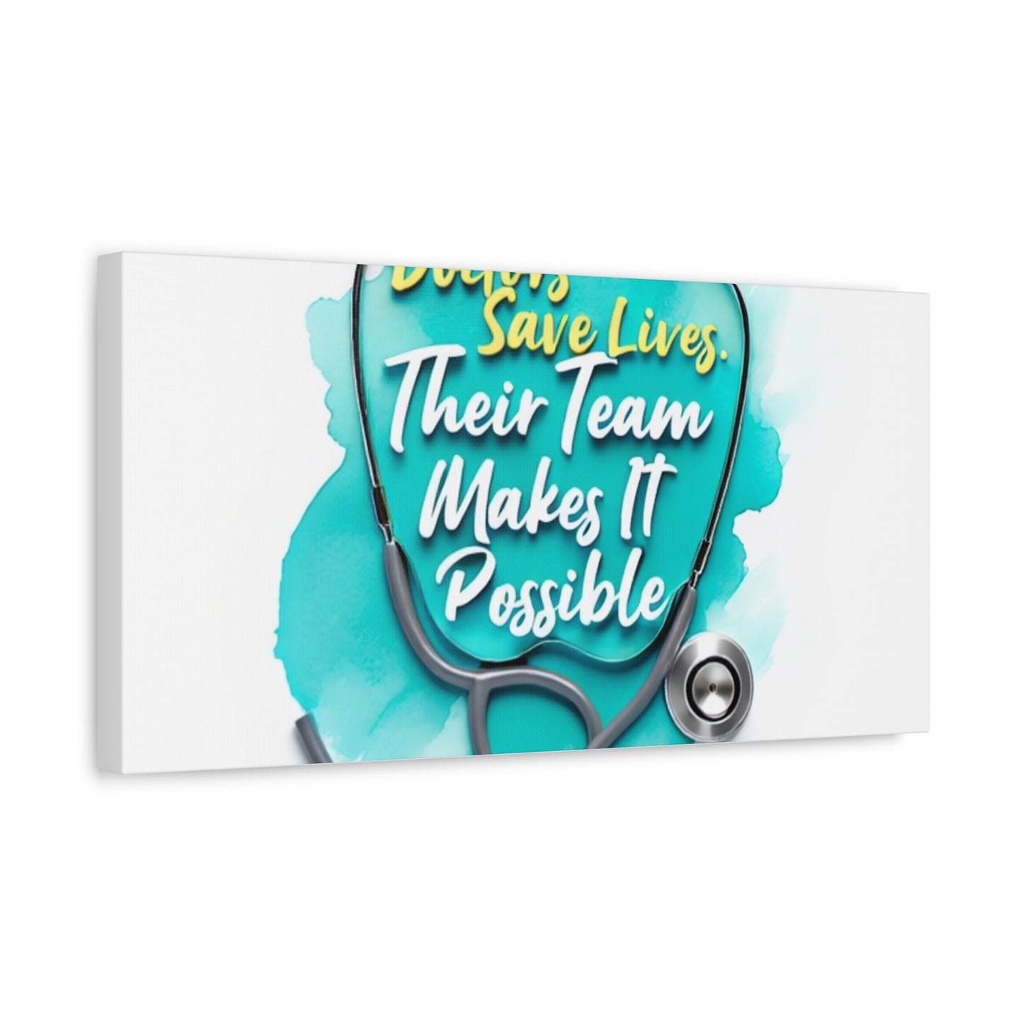 Canvas Wall Art - "Doctors Save Lives, Their Team Makes It Possible" Stethoscope Medical Tribute