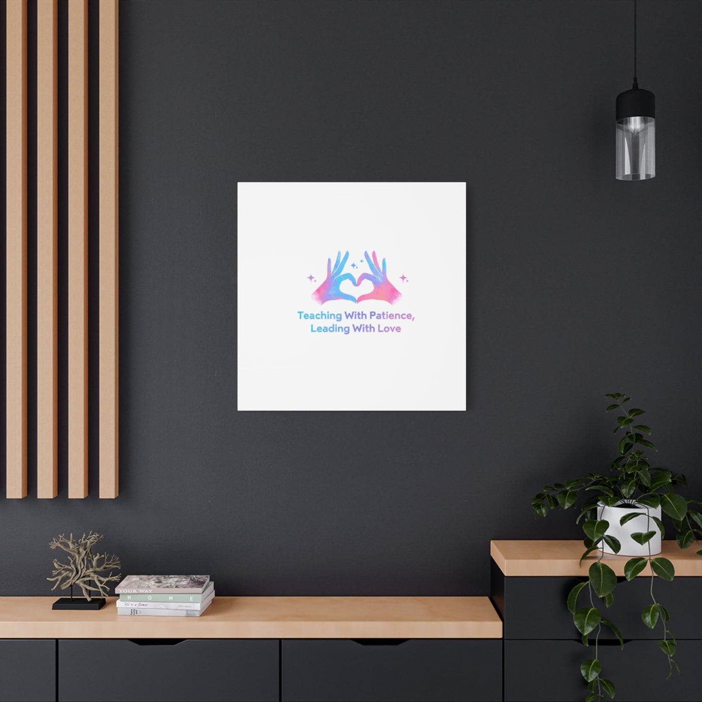 Teaching With Patience, Leading With Love Canvas