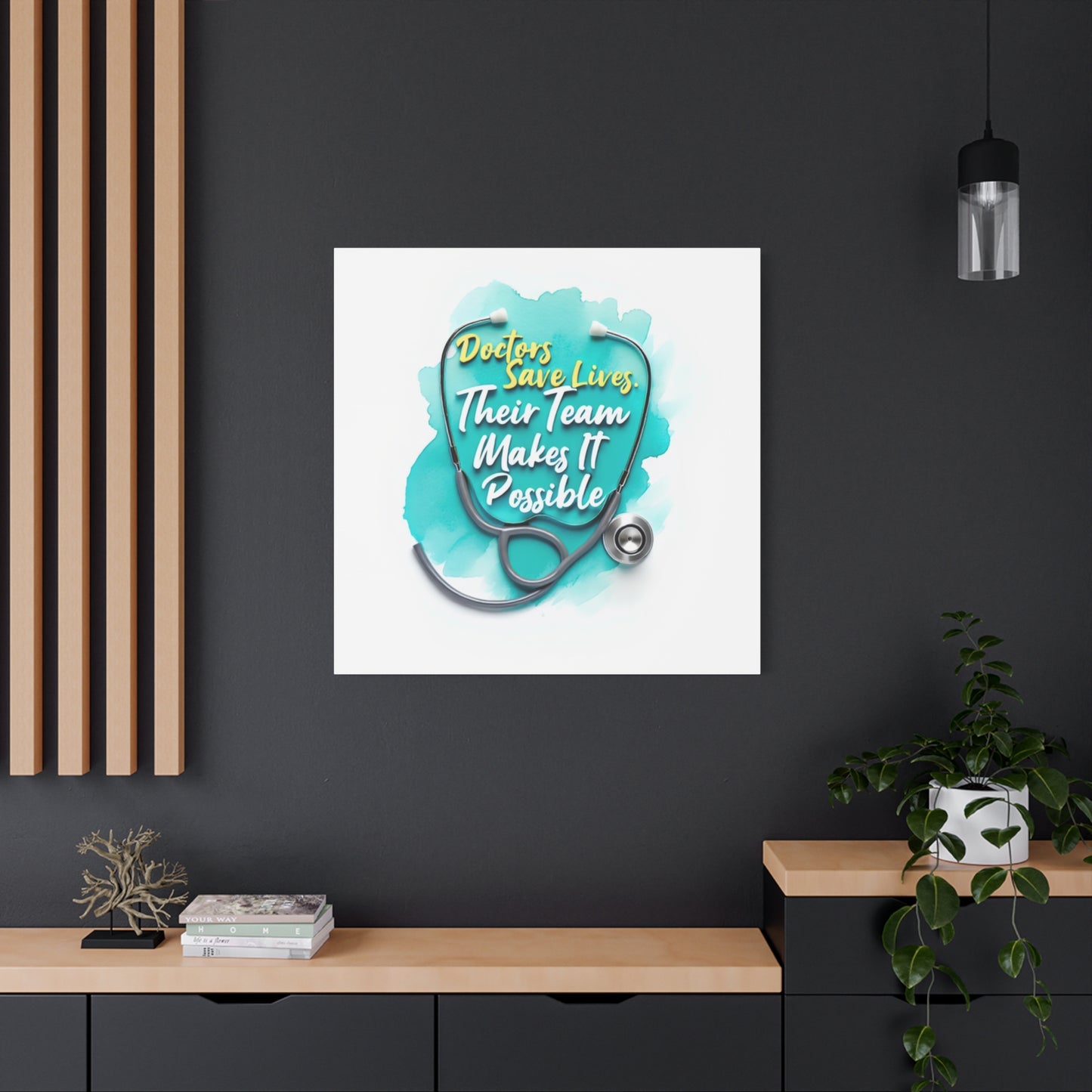 Canvas Wall Art - "Doctors Save Lives, Their Team Makes It Possible" Stethoscope Medical Tribute