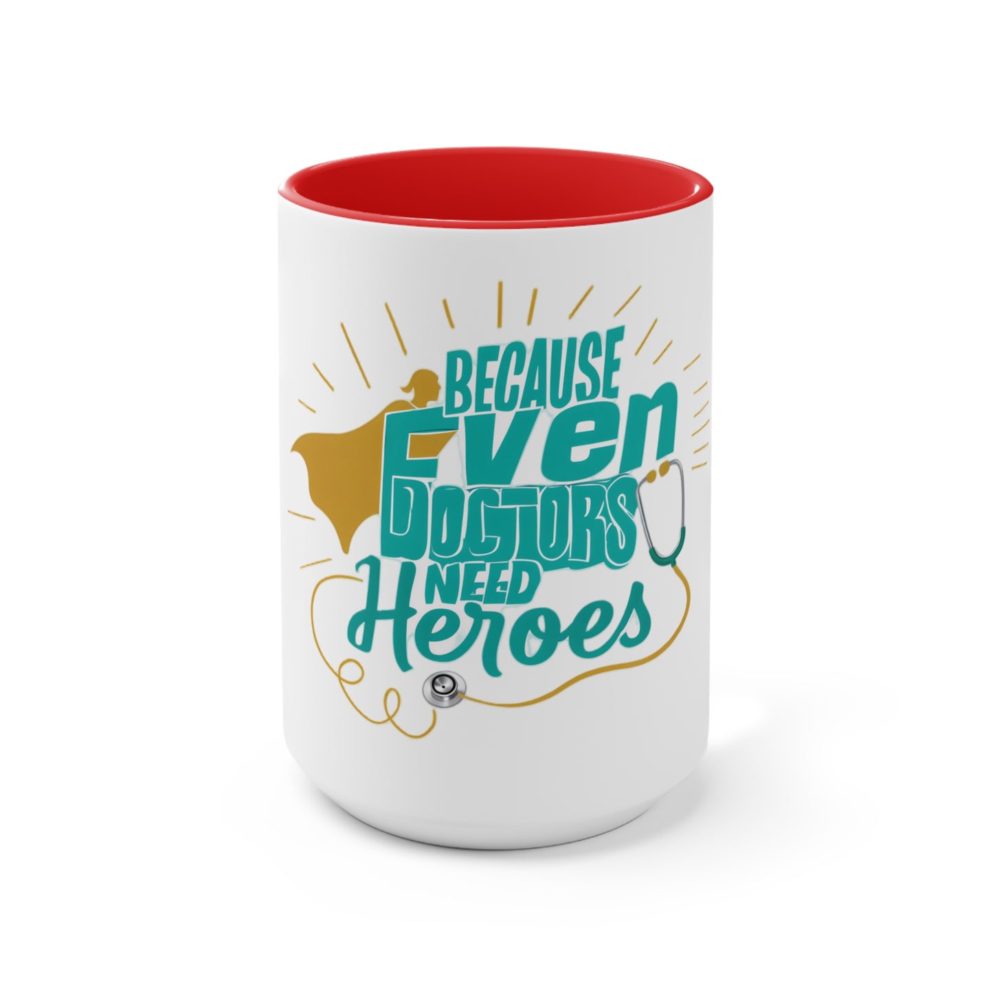 Because Even Doctors Need Heroes Accent Mug — Funny Medical Coffee Cup for Nurses & Doctors