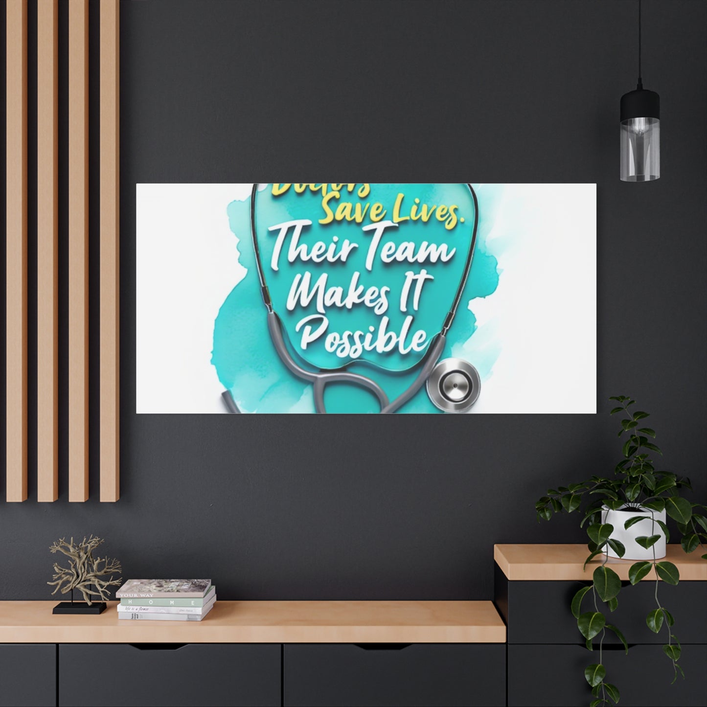 Canvas Wall Art - "Doctors Save Lives, Their Team Makes It Possible" Stethoscope Medical Tribute
