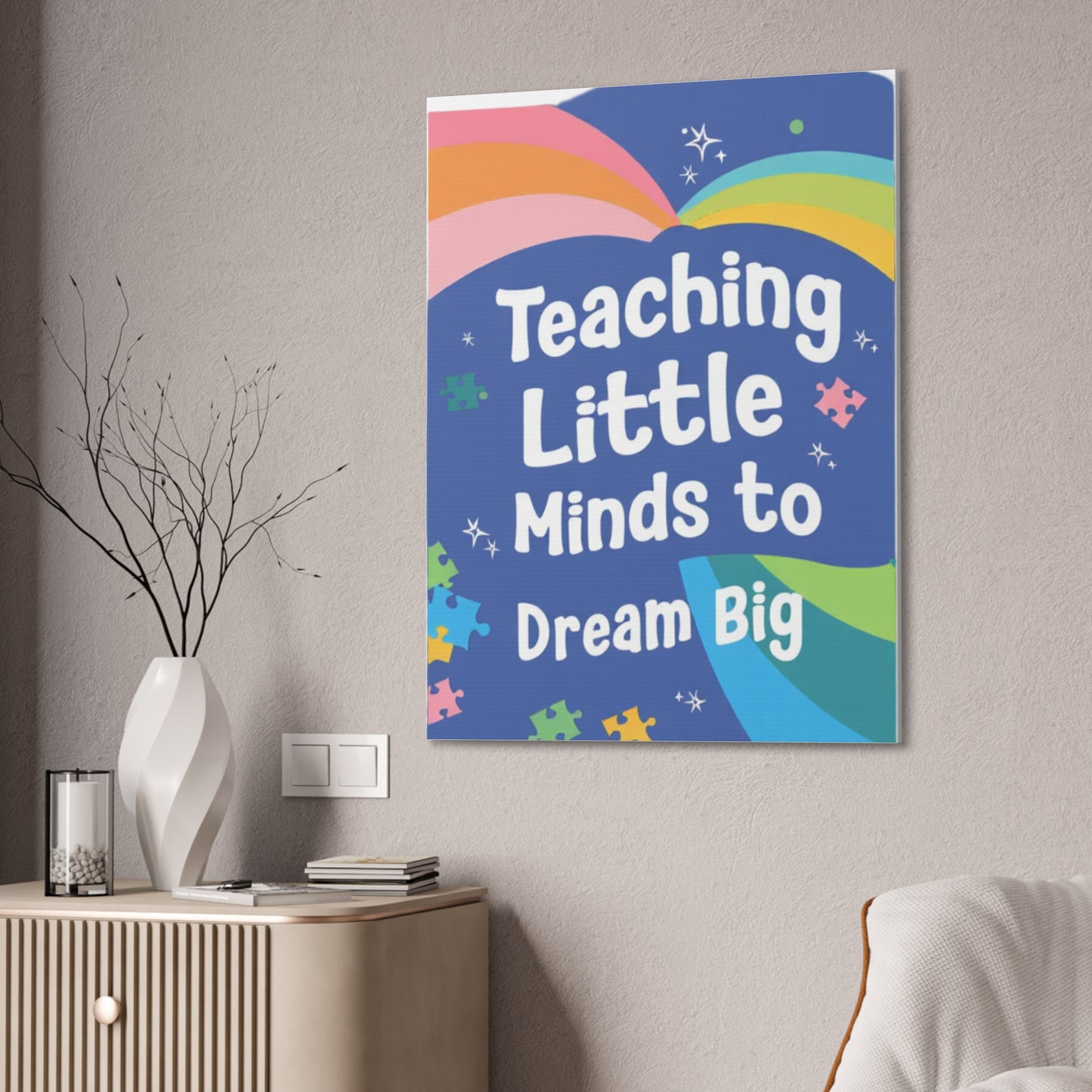 Teaching Little Minds to Dream Big Canvas
