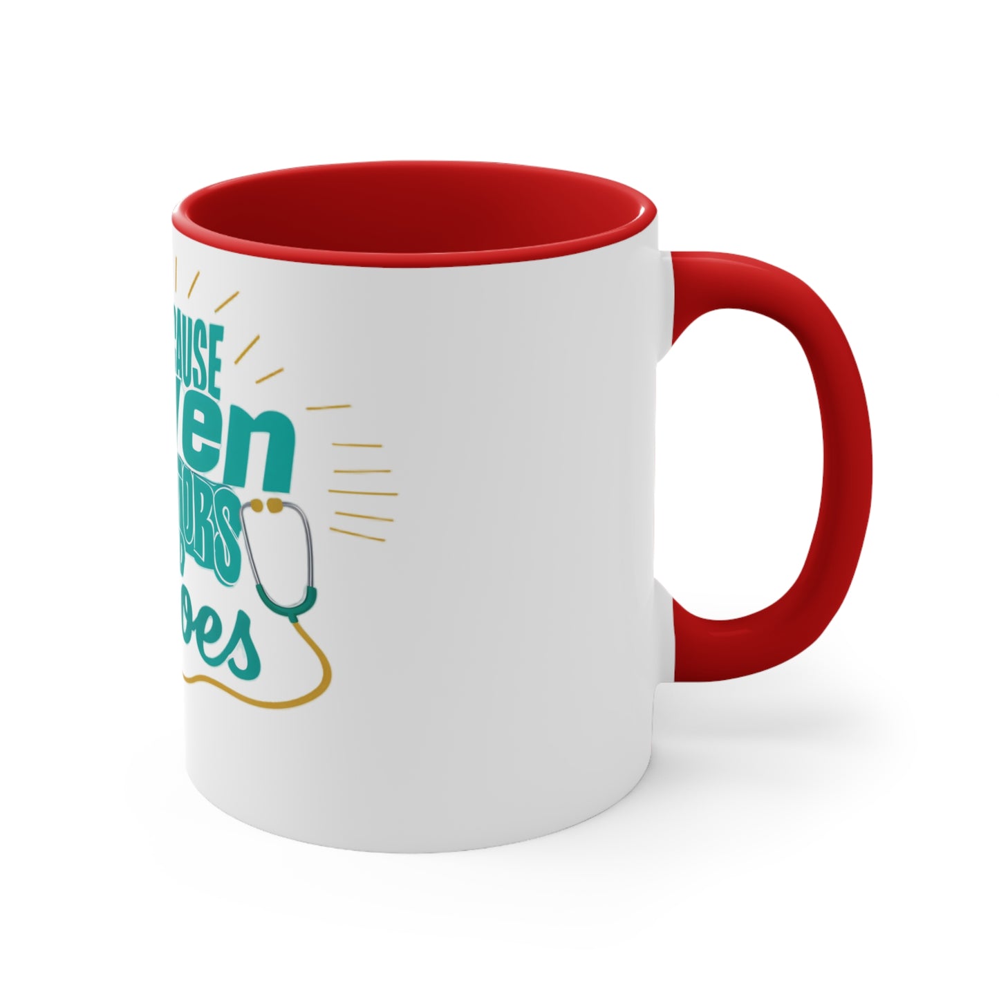 Because Even Doctors Need Heroes Accent Mug — Funny Medical Coffee Cup for Nurses & Doctors