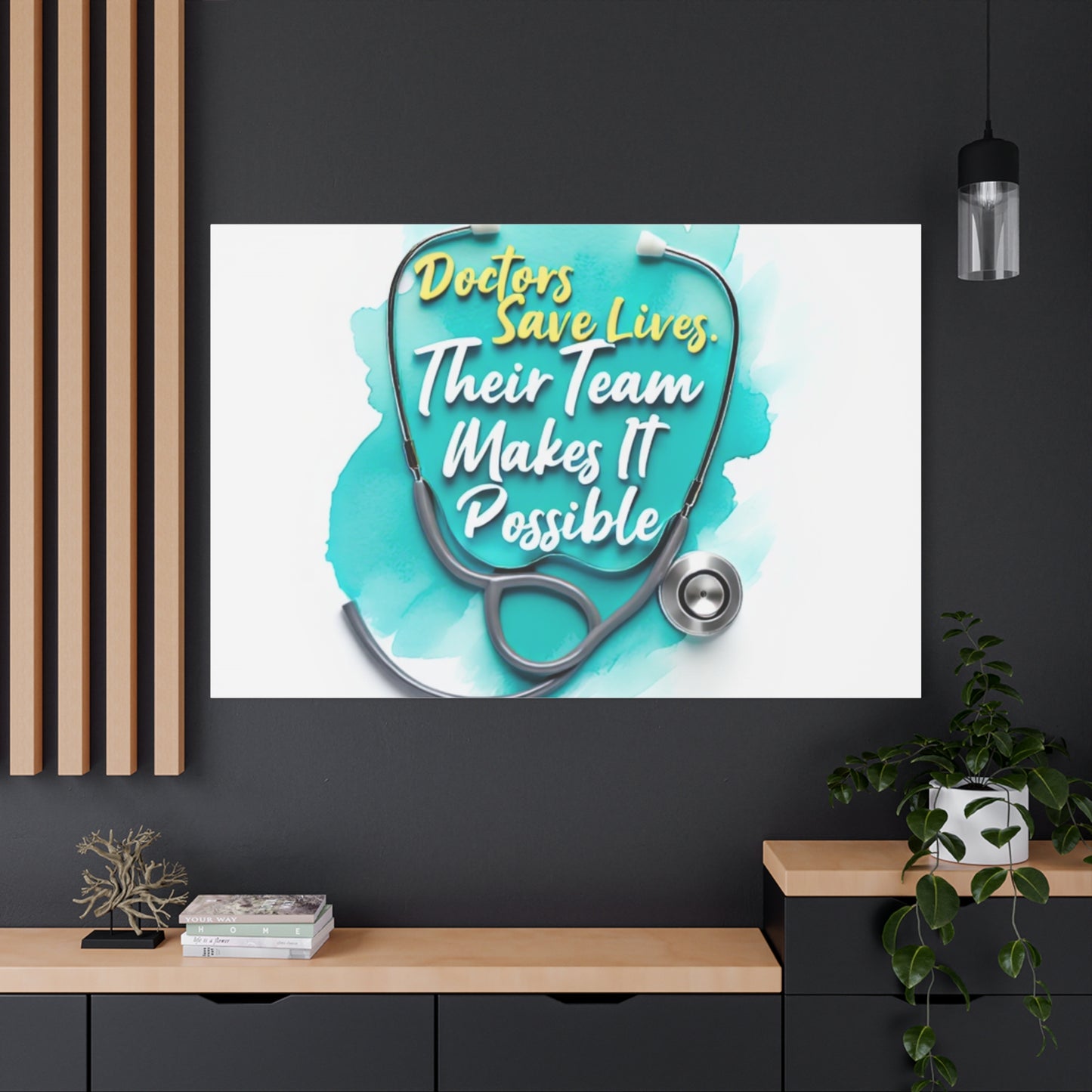 Canvas Wall Art - "Doctors Save Lives, Their Team Makes It Possible" Stethoscope Medical Tribute