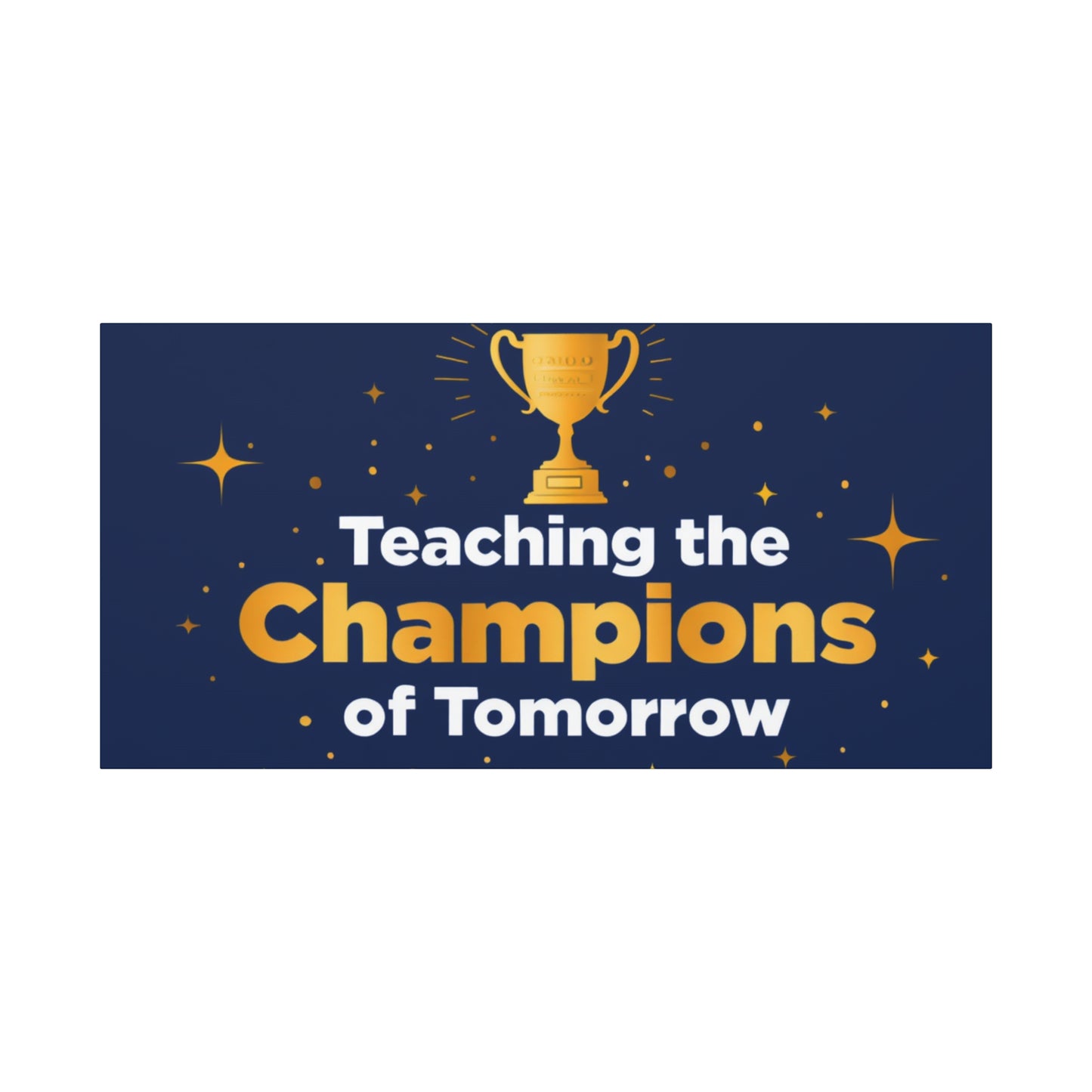 Teaching the Champions of Tomorrow Canvas — Teacher Appreciation Trophy Wall Art