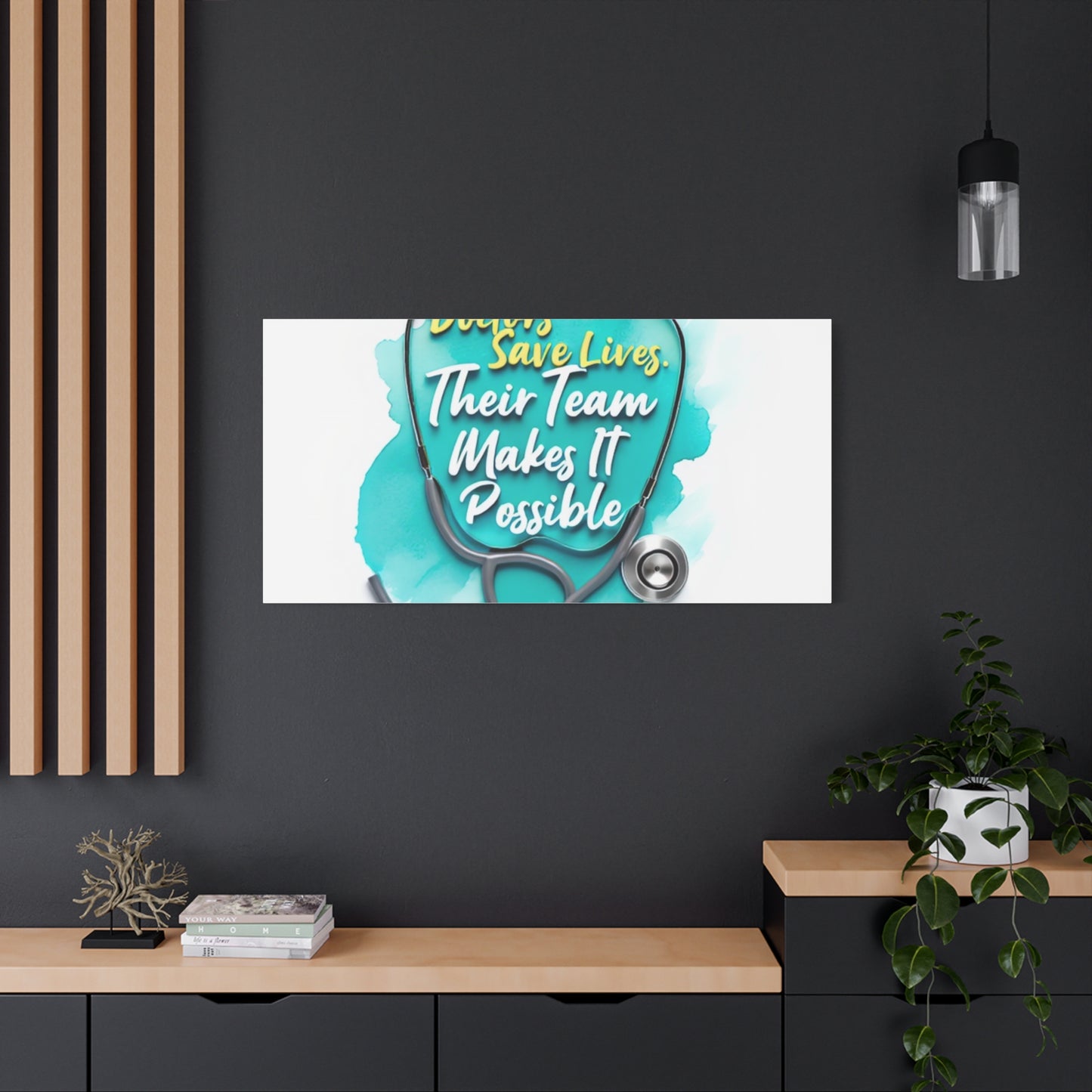 Canvas Wall Art - "Doctors Save Lives, Their Team Makes It Possible" Stethoscope Medical Tribute