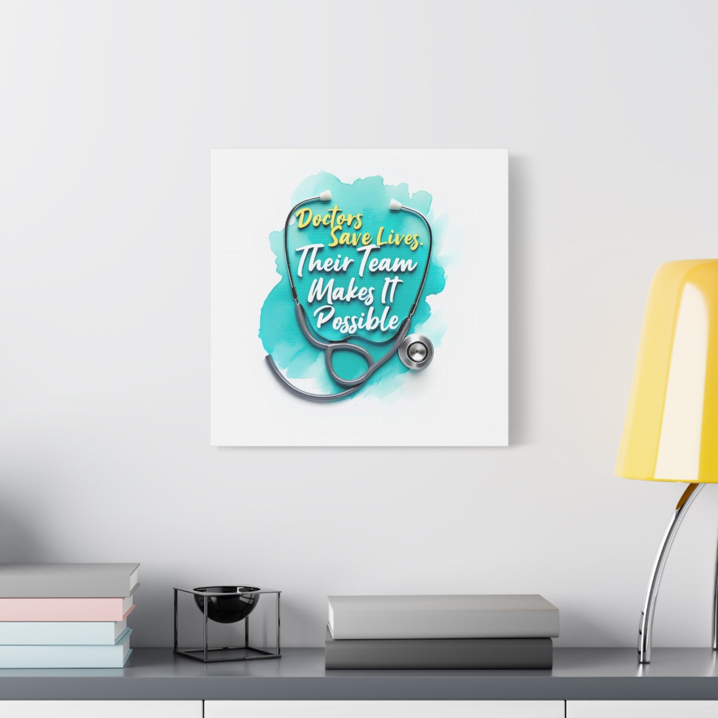 Canvas Wall Art - "Doctors Save Lives, Their Team Makes It Possible" Stethoscope Medical Tribute