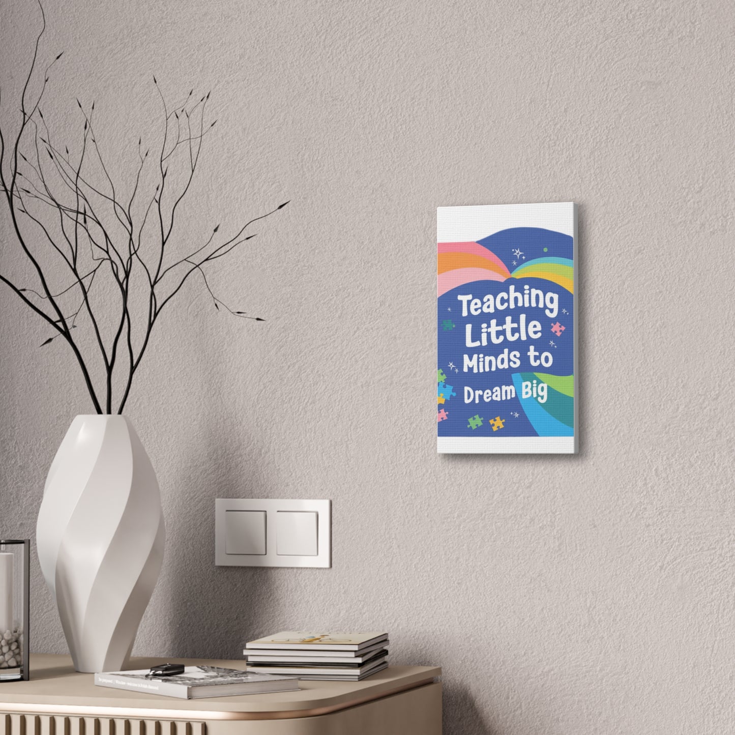 Teaching Little Minds to Dream Big Canvas