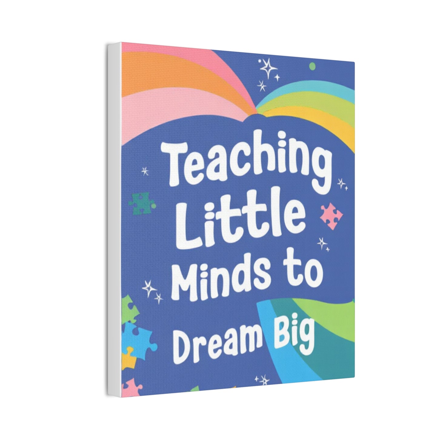 Teaching Little Minds to Dream Big Canvas