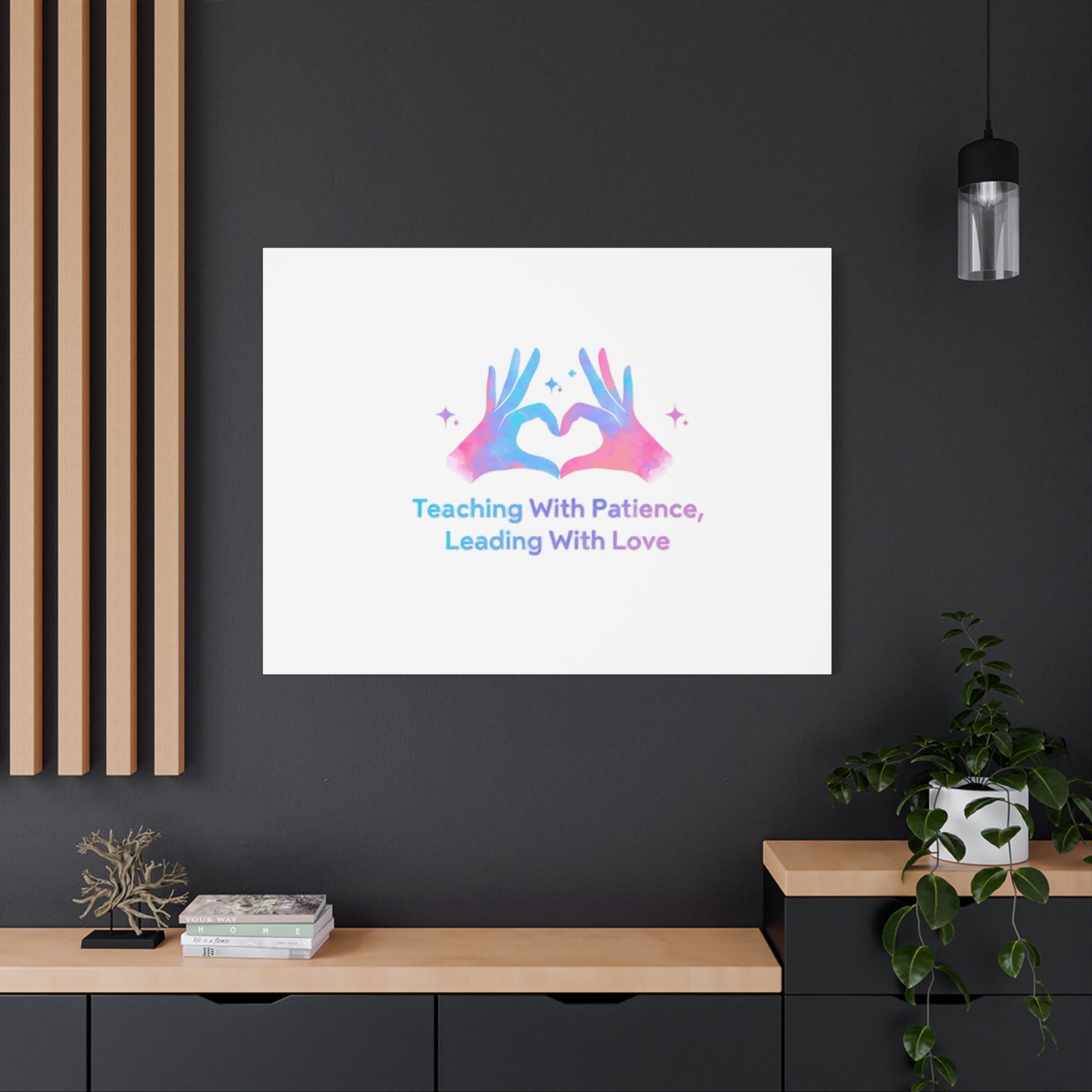 Teaching With Patience, Leading With Love Canvas