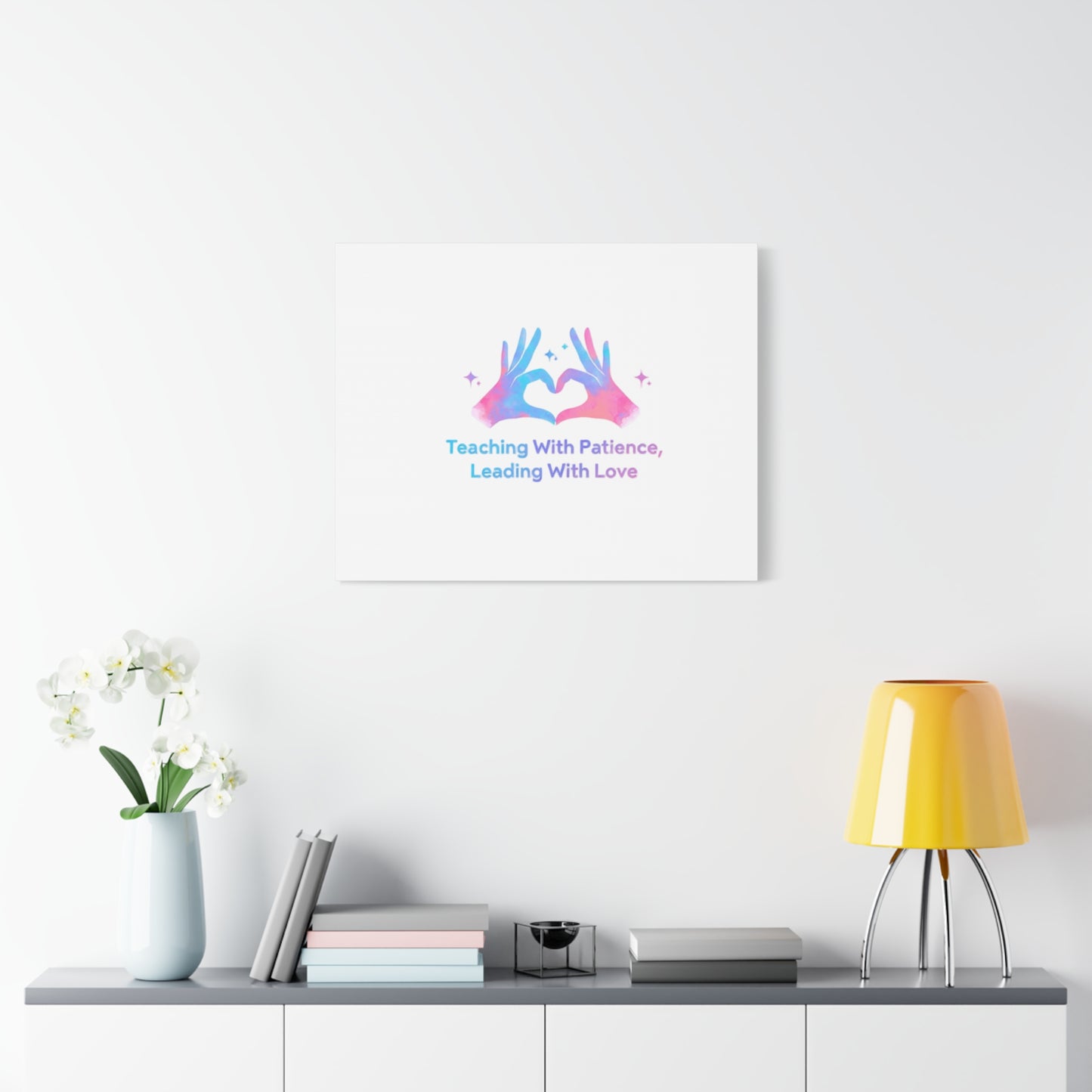 Teaching With Patience, Leading With Love Canvas