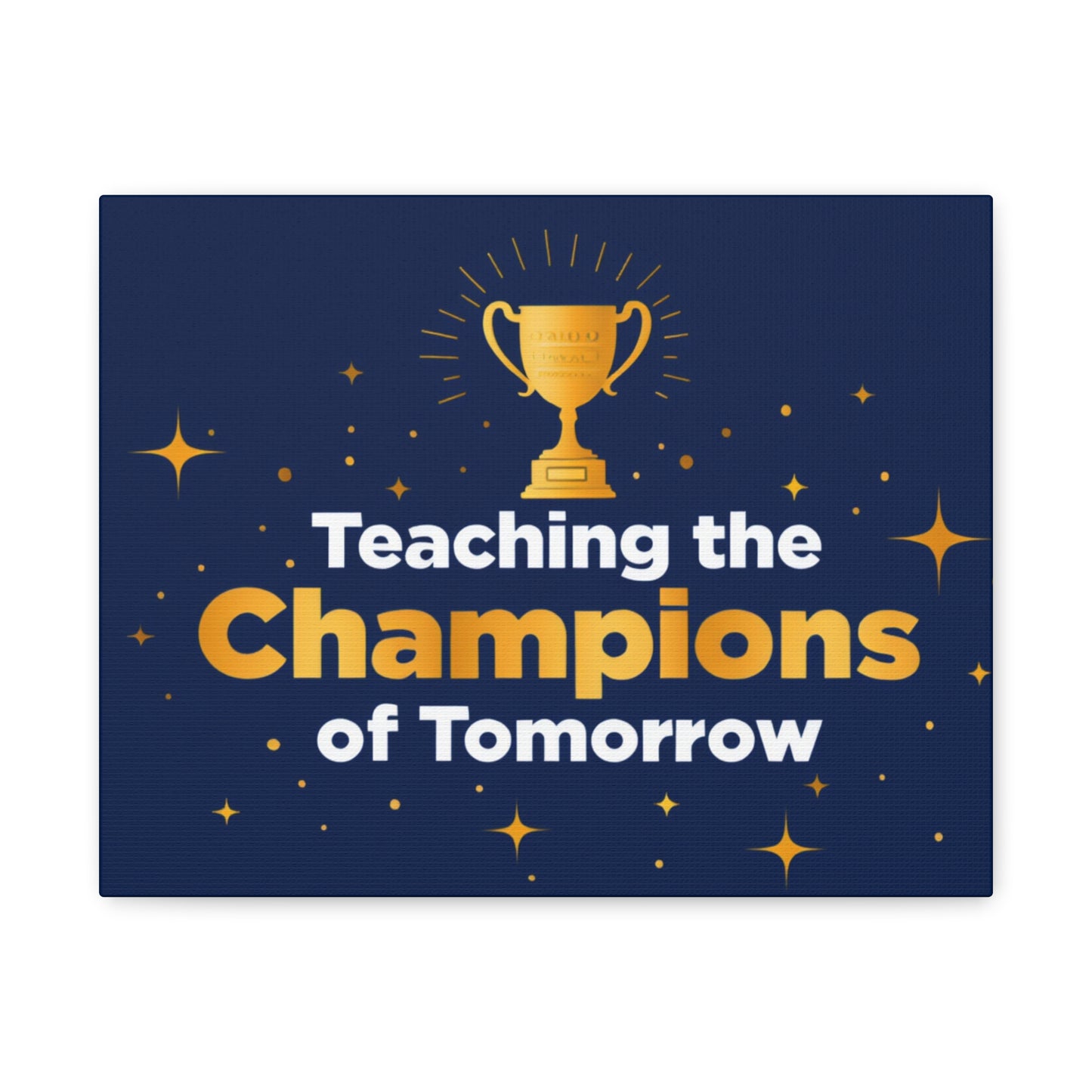 Teaching the Champions of Tomorrow Canvas — Teacher Appreciation Trophy Wall Art