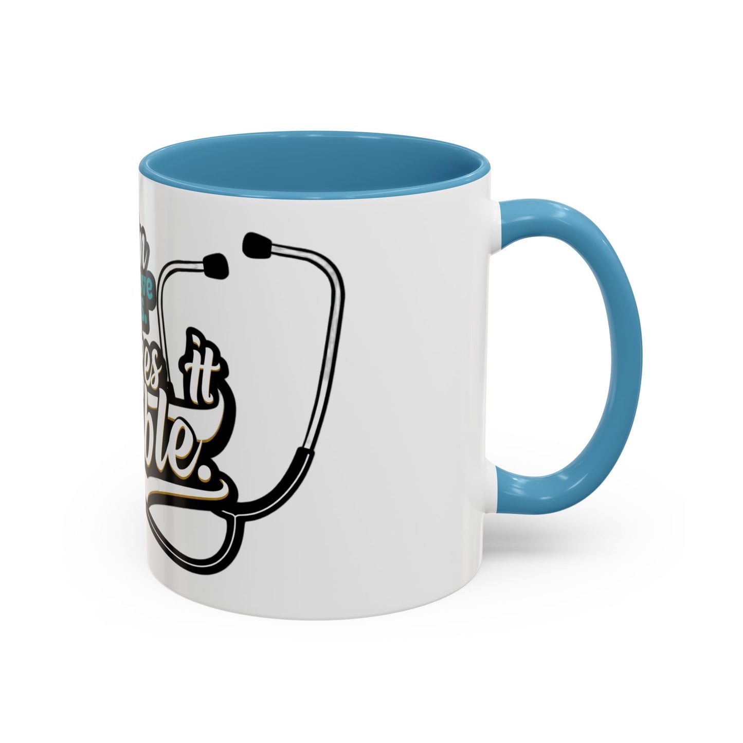 Coffee Mug — "Team Doctors Save Lives. Nurses Make it Possible" Stethoscope Accent