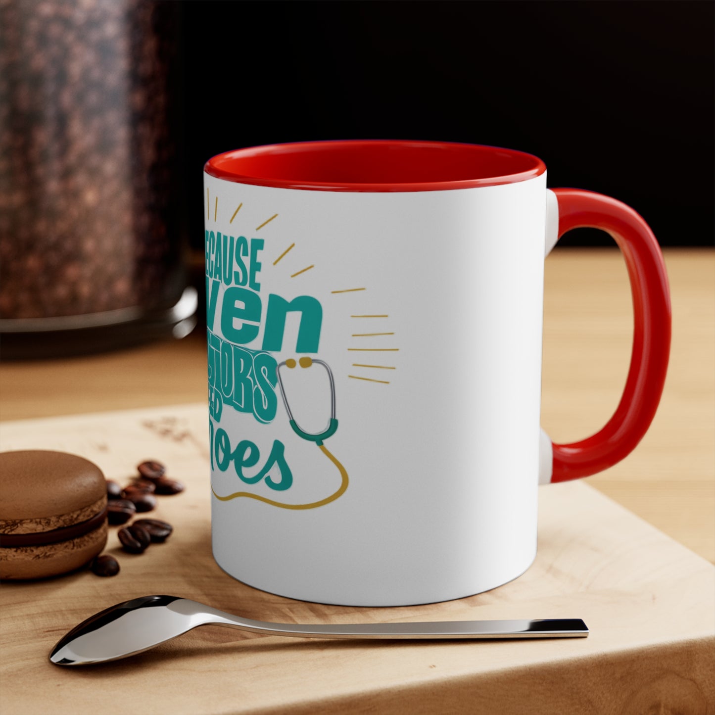 Because Even Doctors Need Heroes Accent Mug — Funny Medical Coffee Cup for Nurses & Doctors