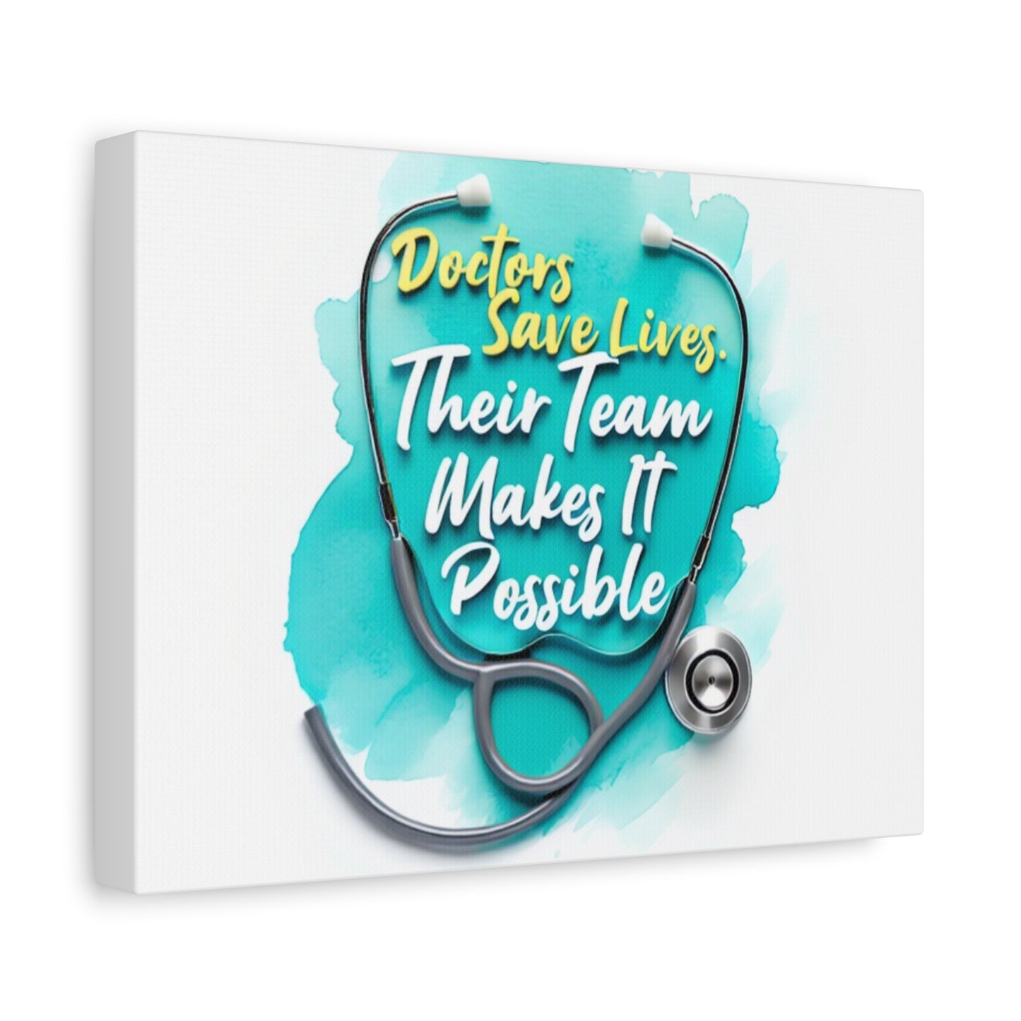 Canvas Wall Art - "Doctors Save Lives, Their Team Makes It Possible" Stethoscope Medical Tribute
