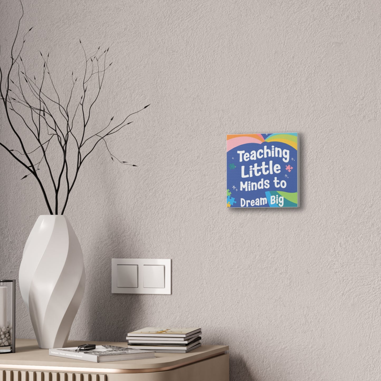 Teaching Little Minds to Dream Big Canvas