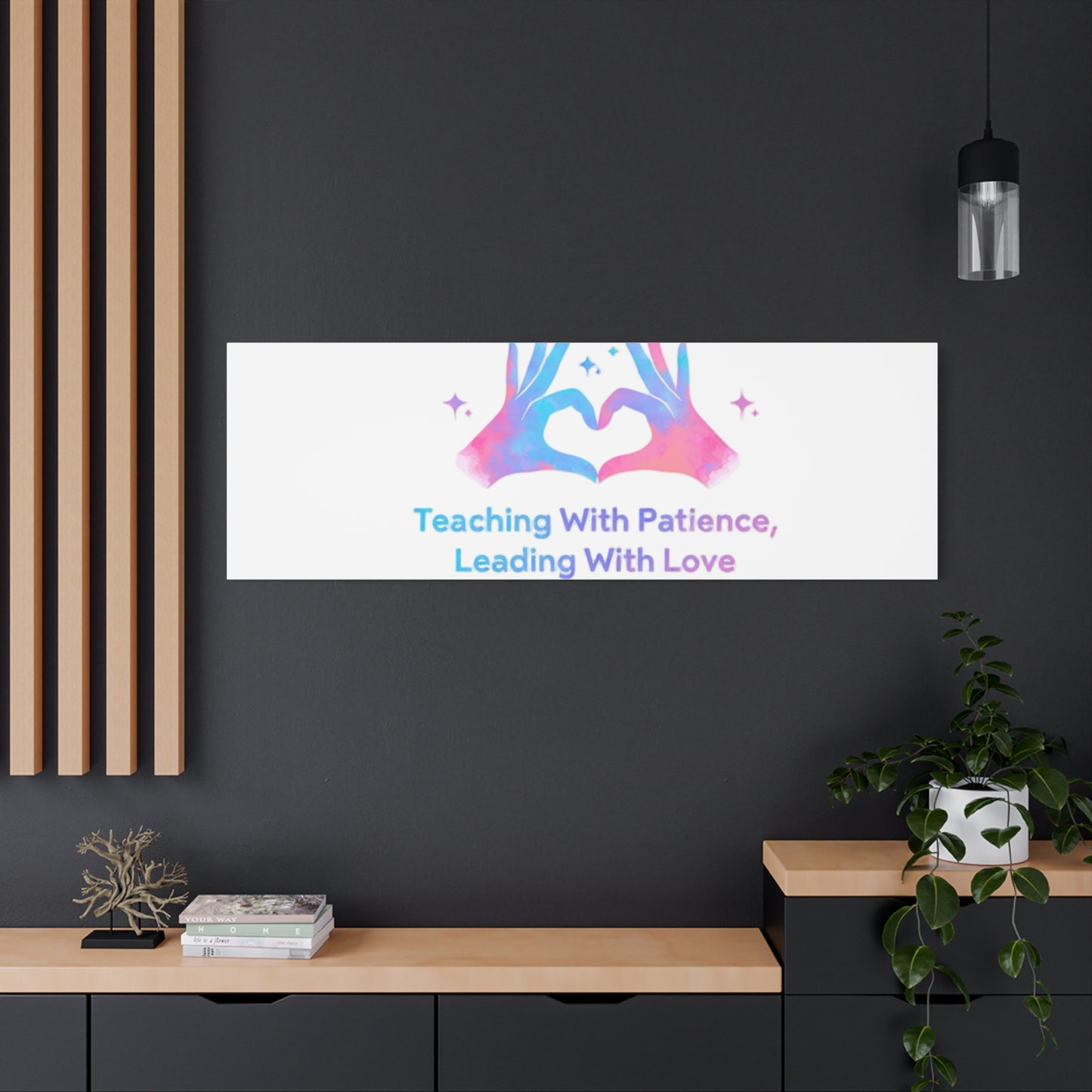 Teaching With Patience, Leading With Love Canvas