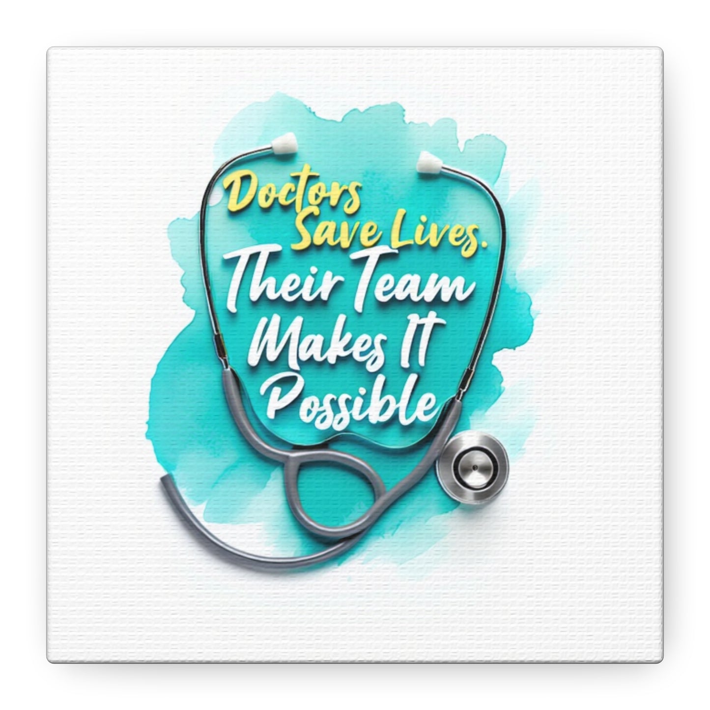 Canvas Wall Art - "Doctors Save Lives, Their Team Makes It Possible" Stethoscope Medical Tribute
