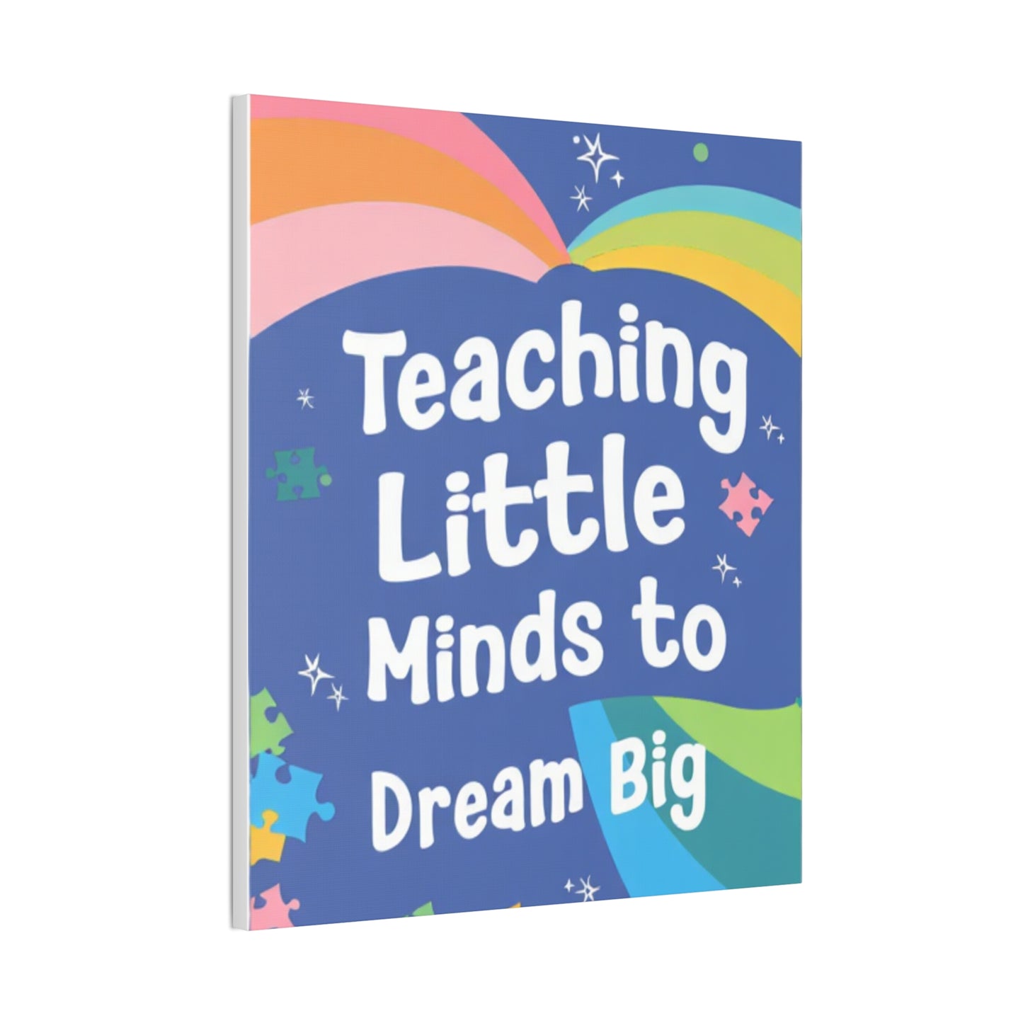 Teaching Little Minds to Dream Big Canvas