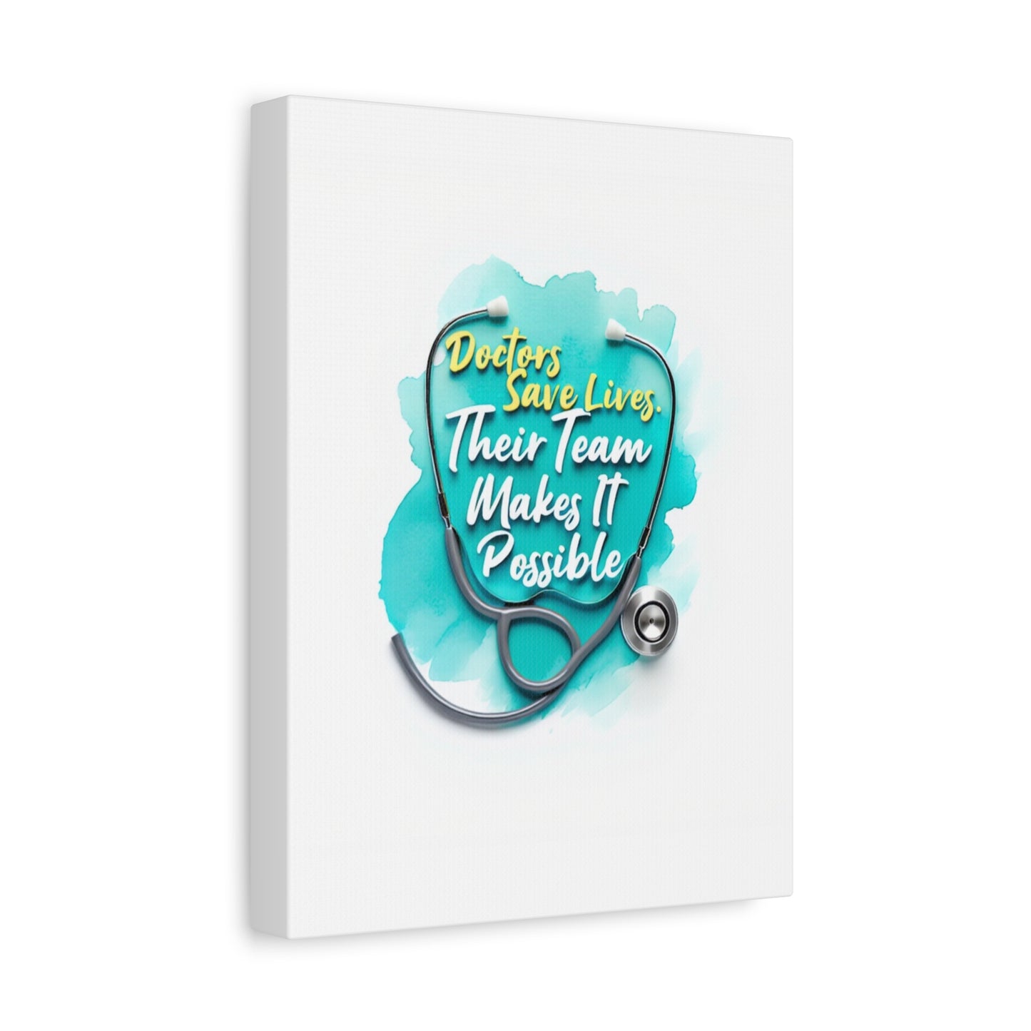 Canvas Wall Art - "Doctors Save Lives, Their Team Makes It Possible" Stethoscope Medical Tribute