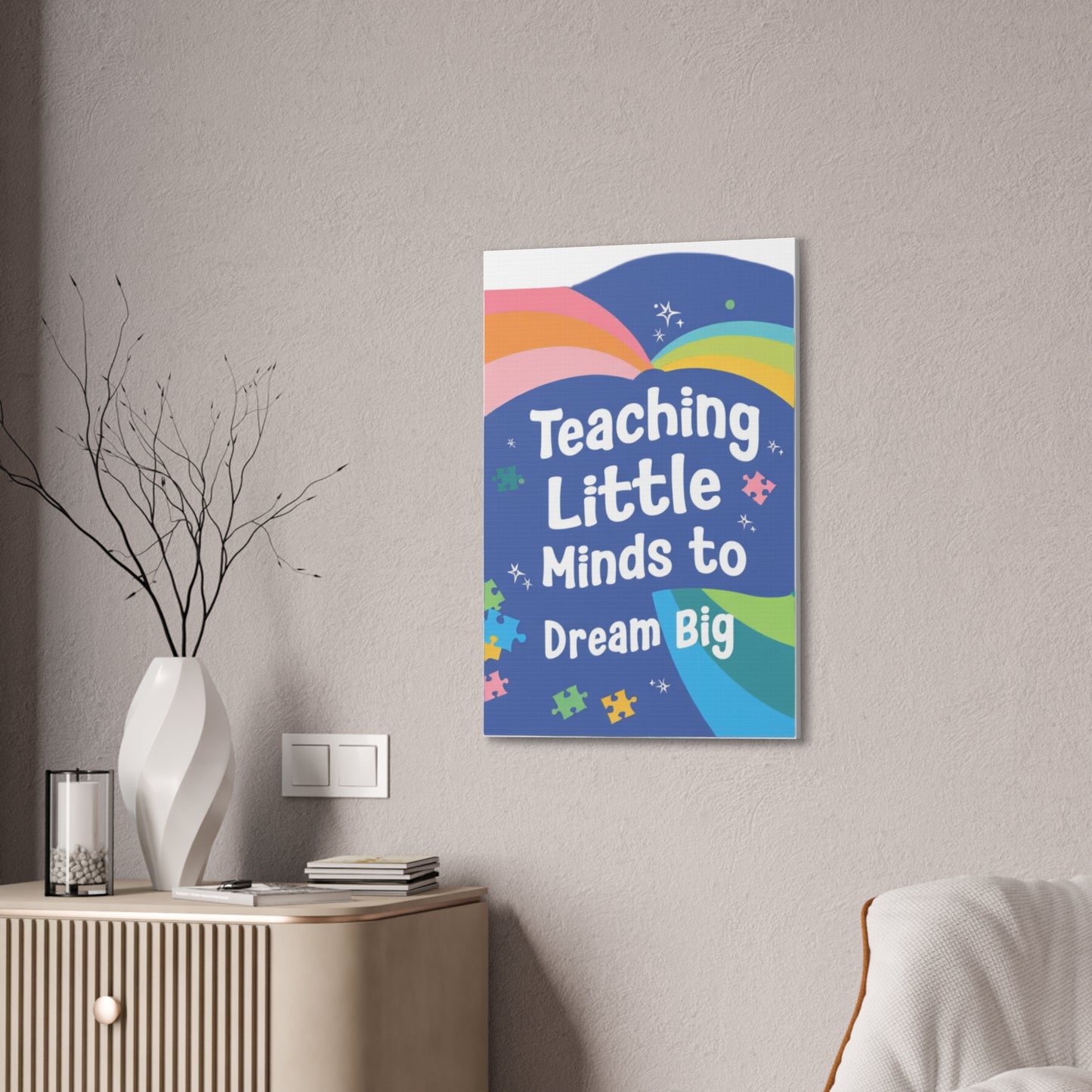 Teaching Little Minds to Dream Big Canvas