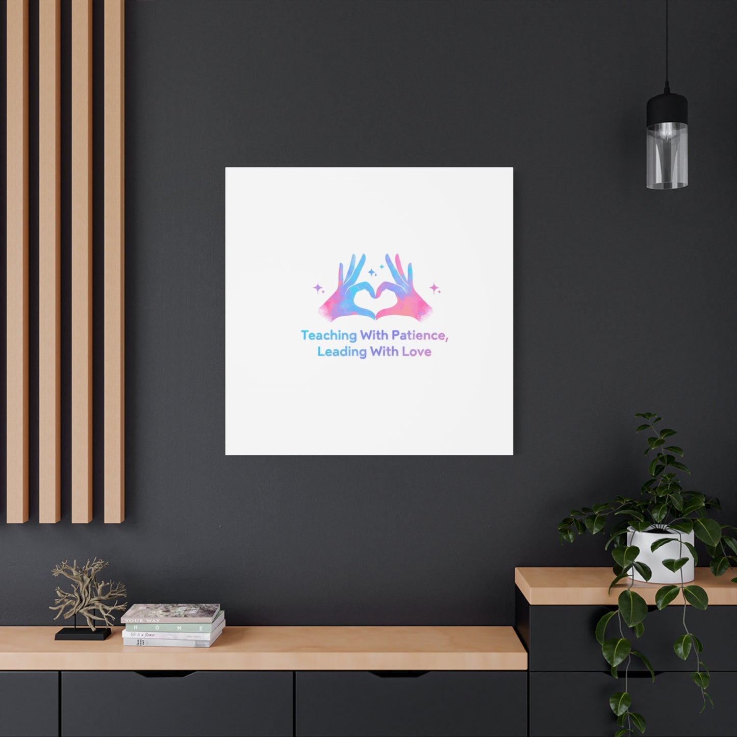 Teaching With Patience, Leading With Love Canvas