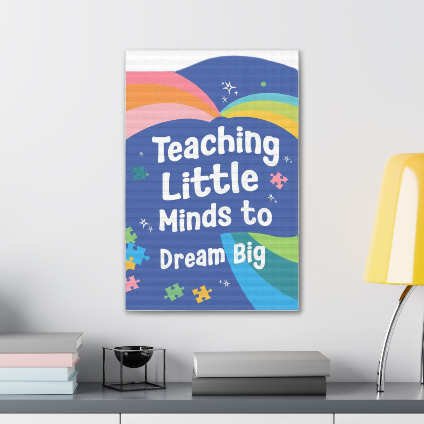 Teaching Little Minds to Dream Big Canvas