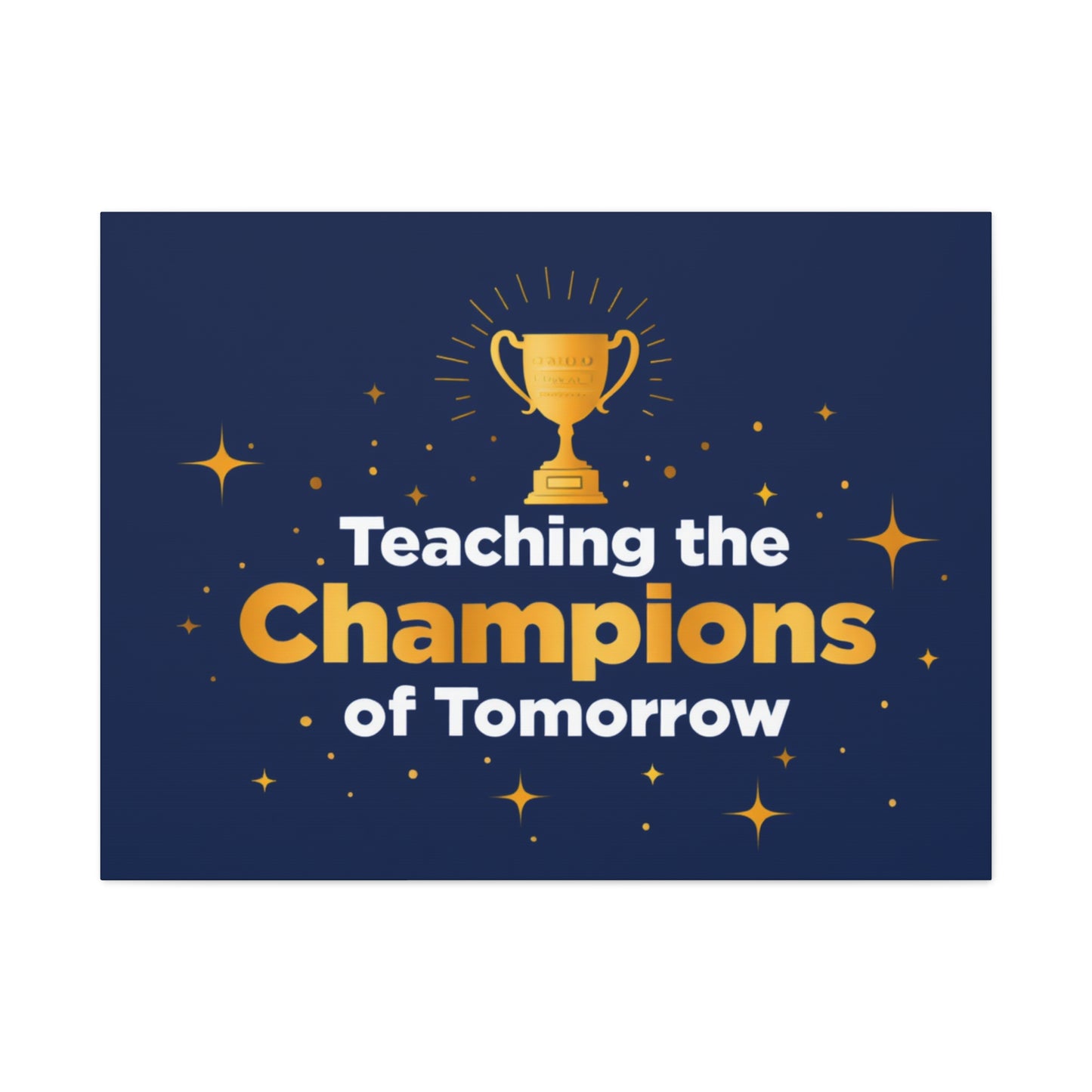 Teaching the Champions of Tomorrow Canvas — Teacher Appreciation Trophy Wall Art