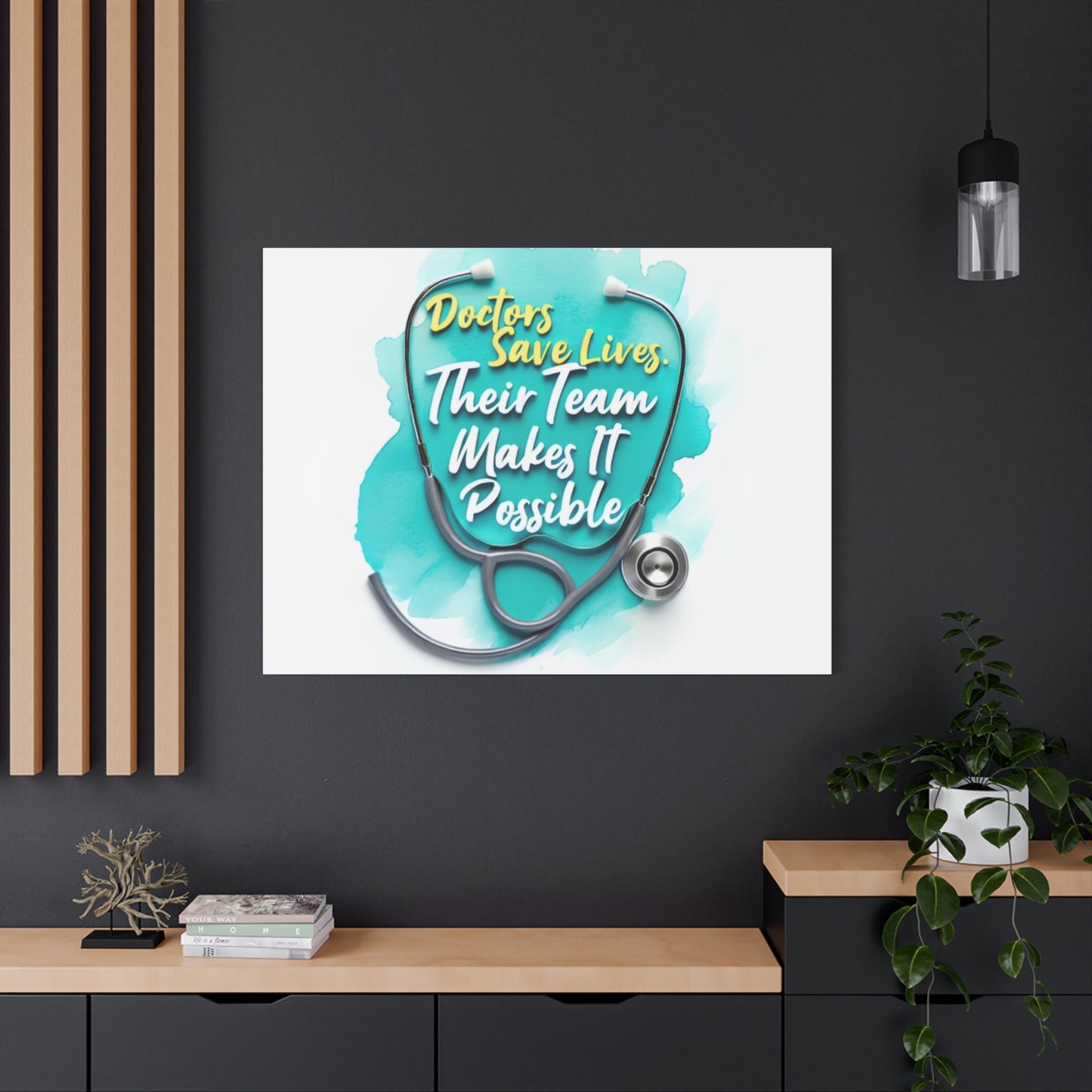 Canvas Wall Art - "Doctors Save Lives, Their Team Makes It Possible" Stethoscope Medical Tribute