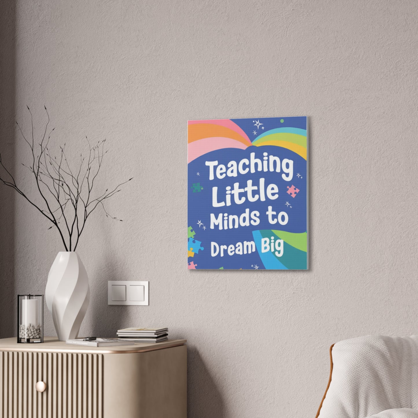 Teaching Little Minds to Dream Big Canvas