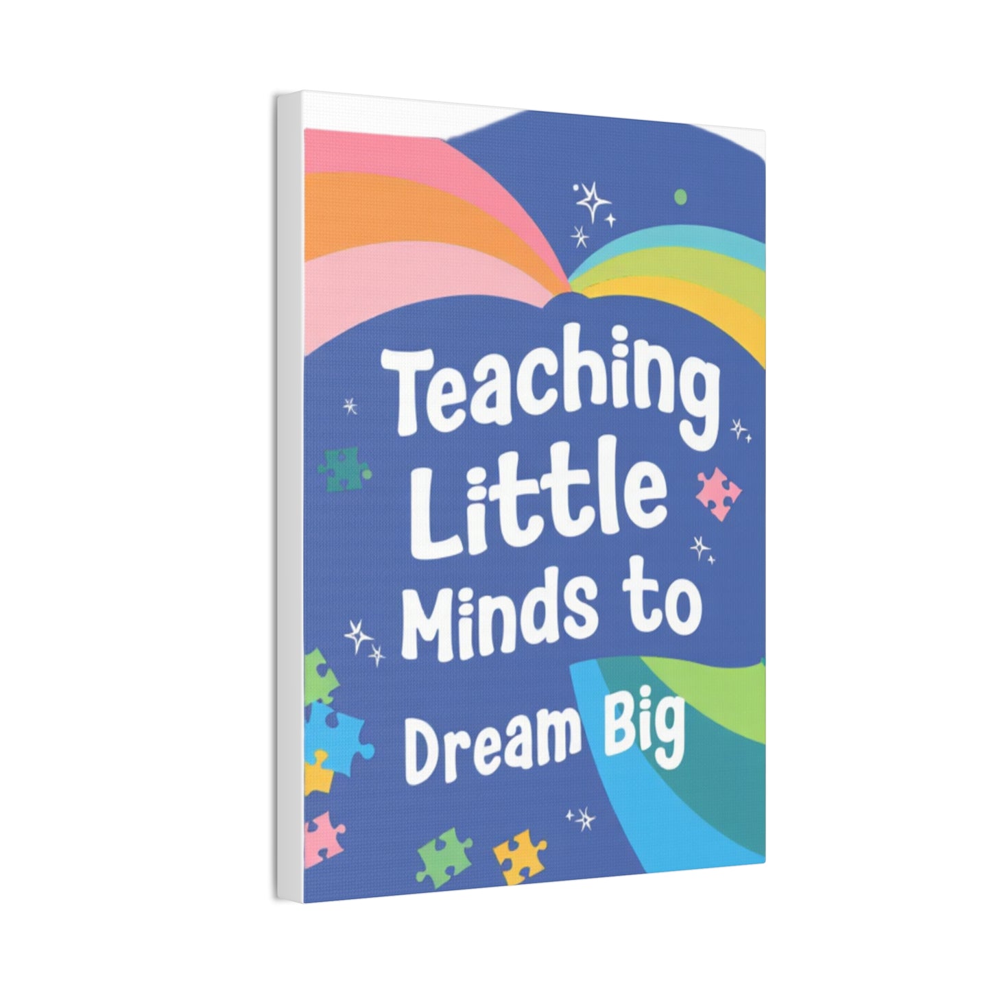 Teaching Little Minds to Dream Big Canvas
