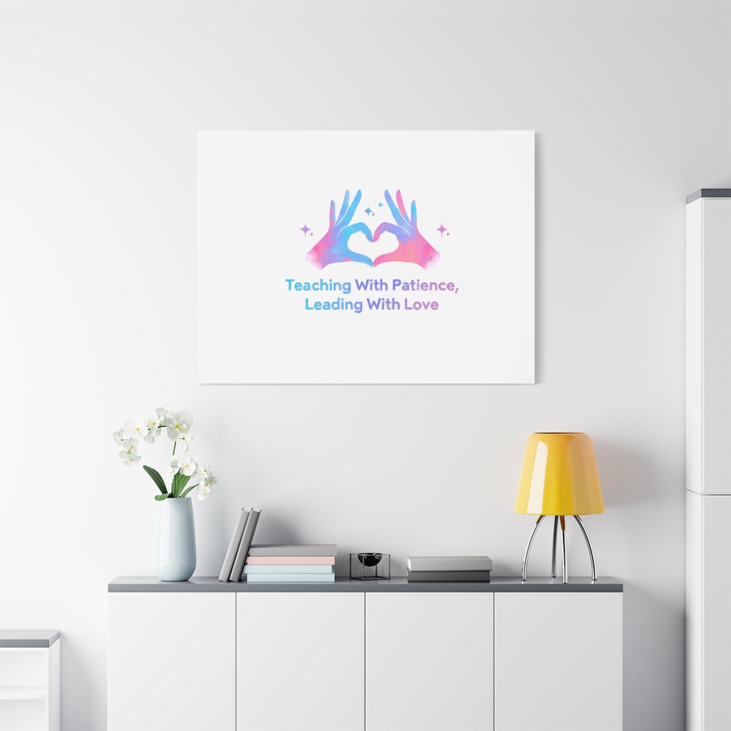 Teaching With Patience, Leading With Love Canvas