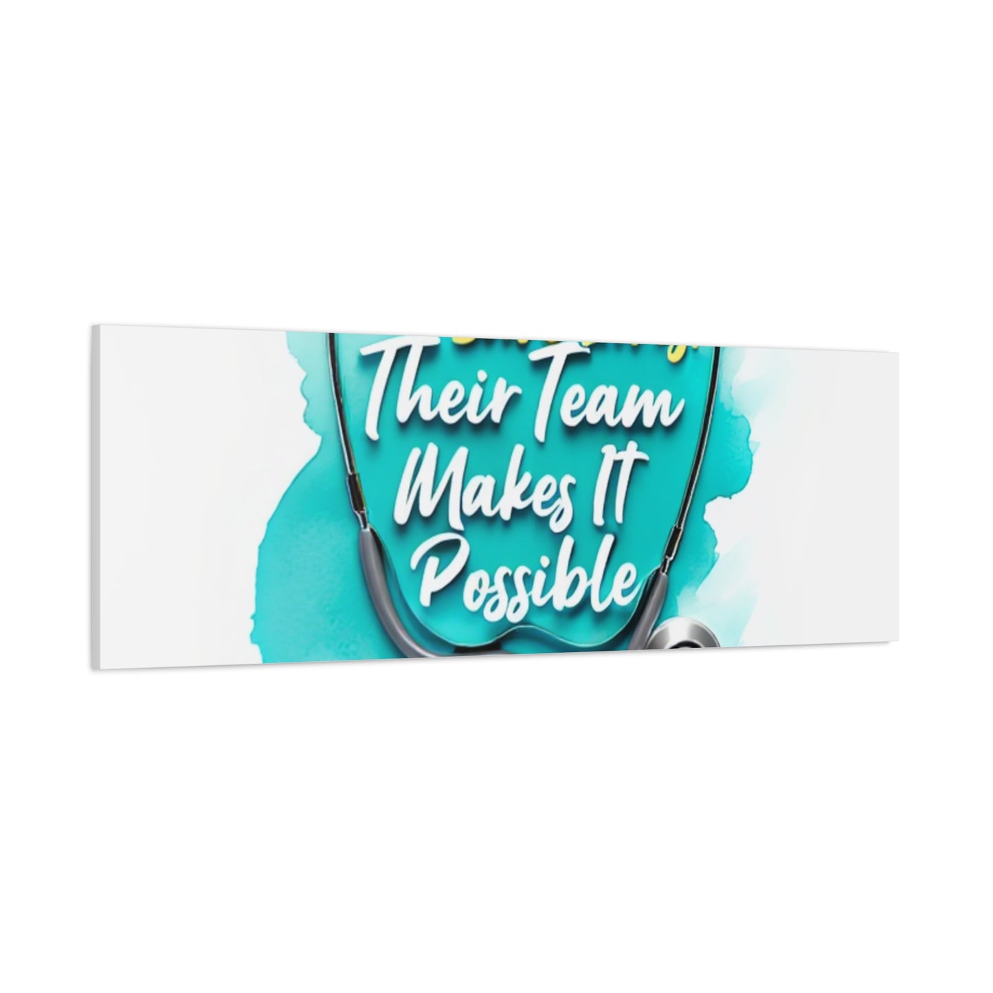 Canvas Wall Art - "Doctors Save Lives, Their Team Makes It Possible" Stethoscope Medical Tribute