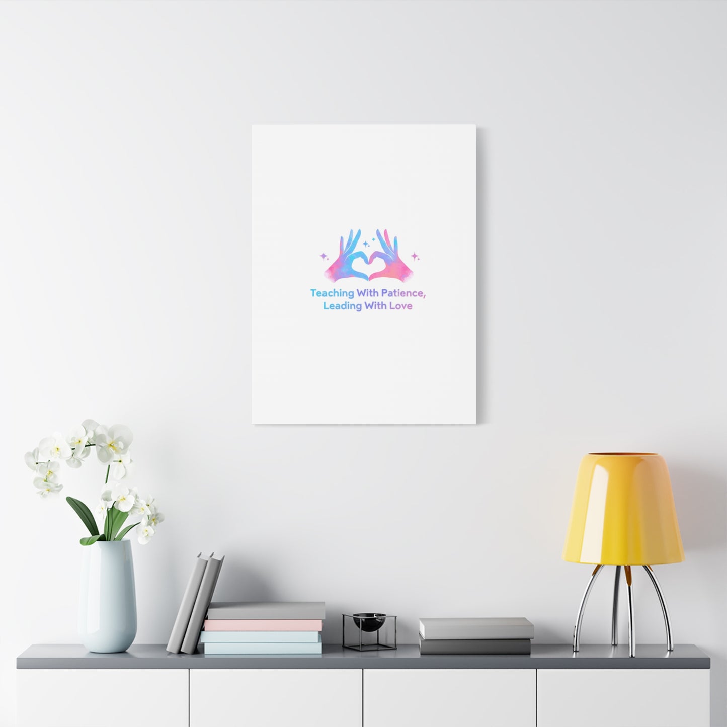Teaching With Patience, Leading With Love Canvas