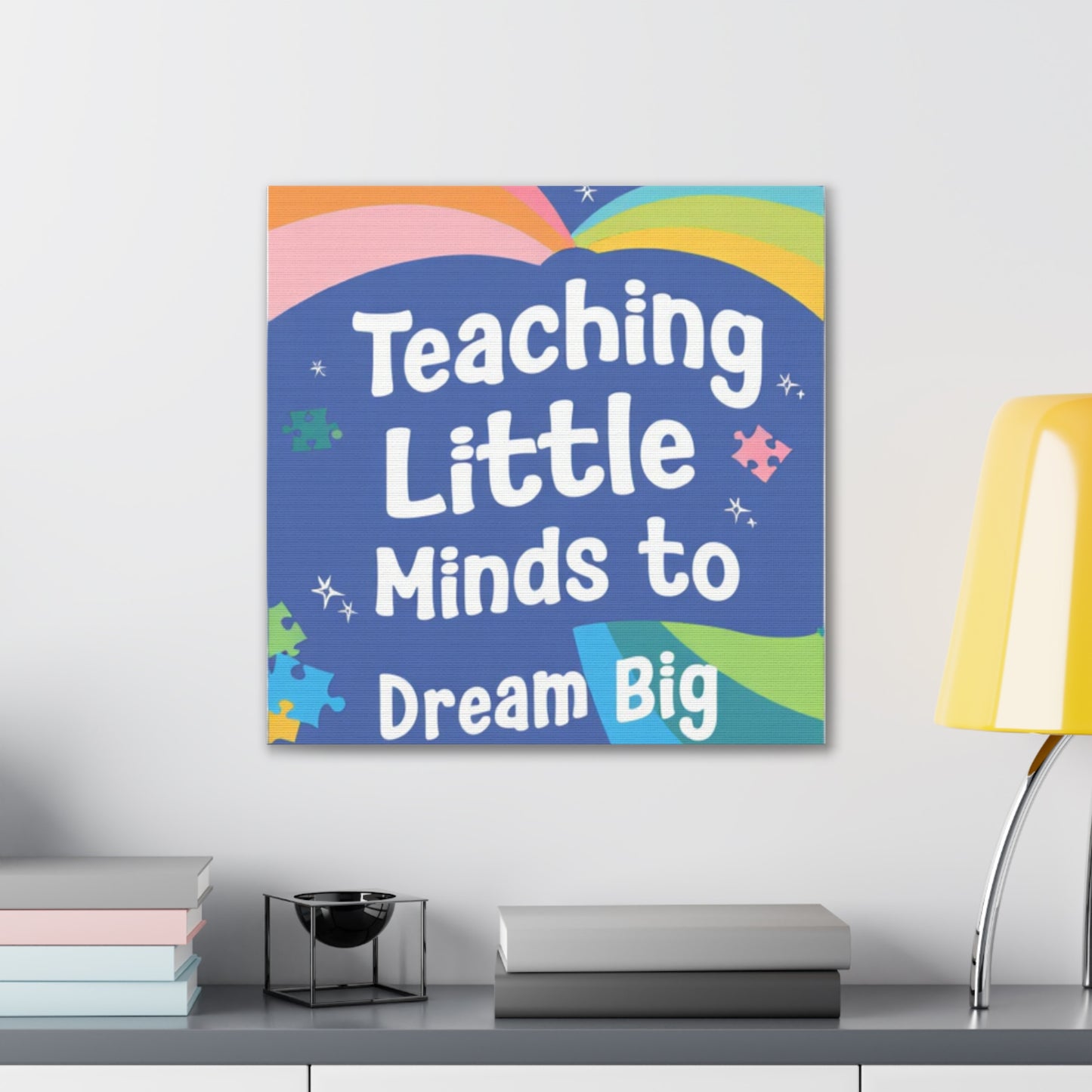 Teaching Little Minds to Dream Big Canvas