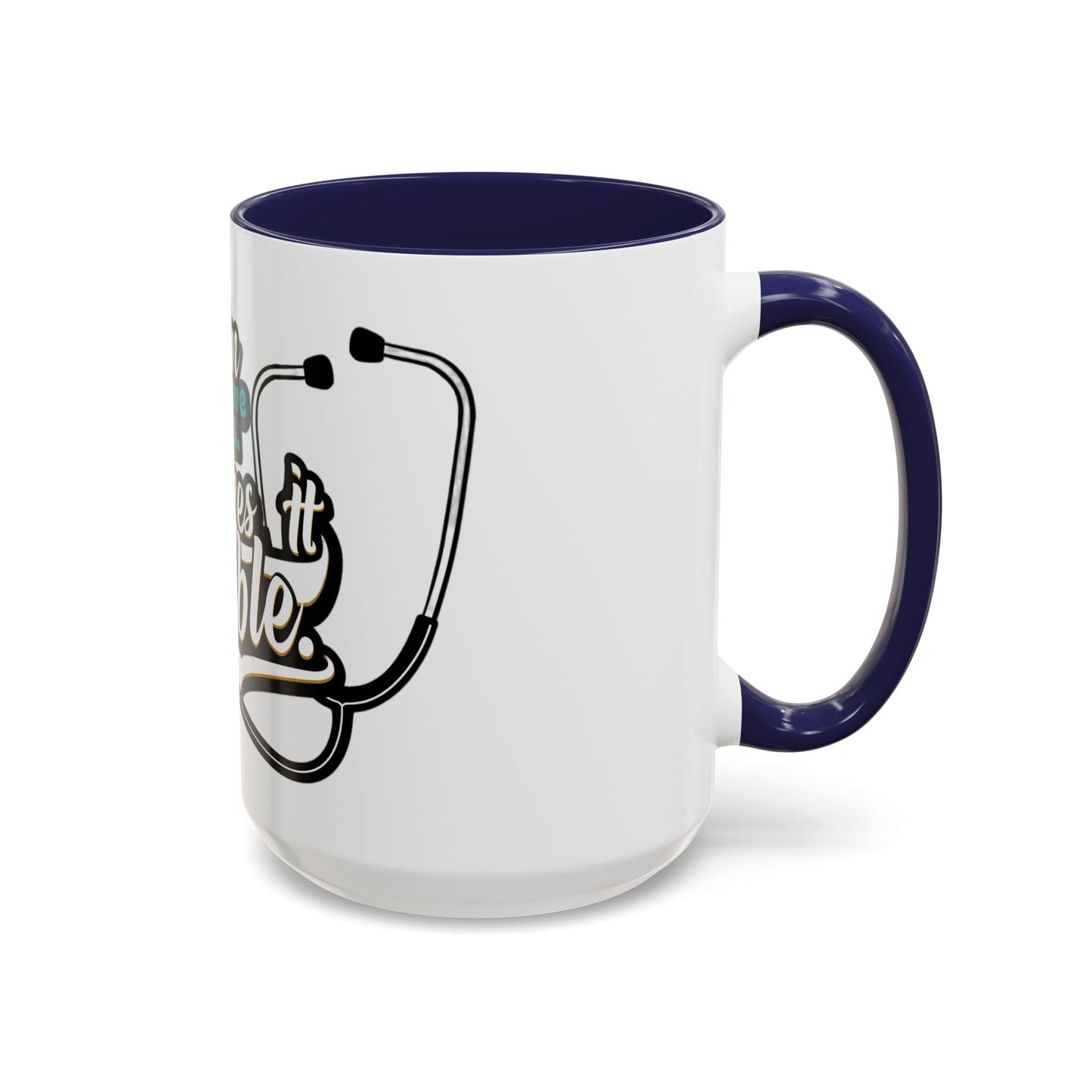 Coffee Mug — "Team Doctors Save Lives. Nurses Make it Possible" Stethoscope Accent