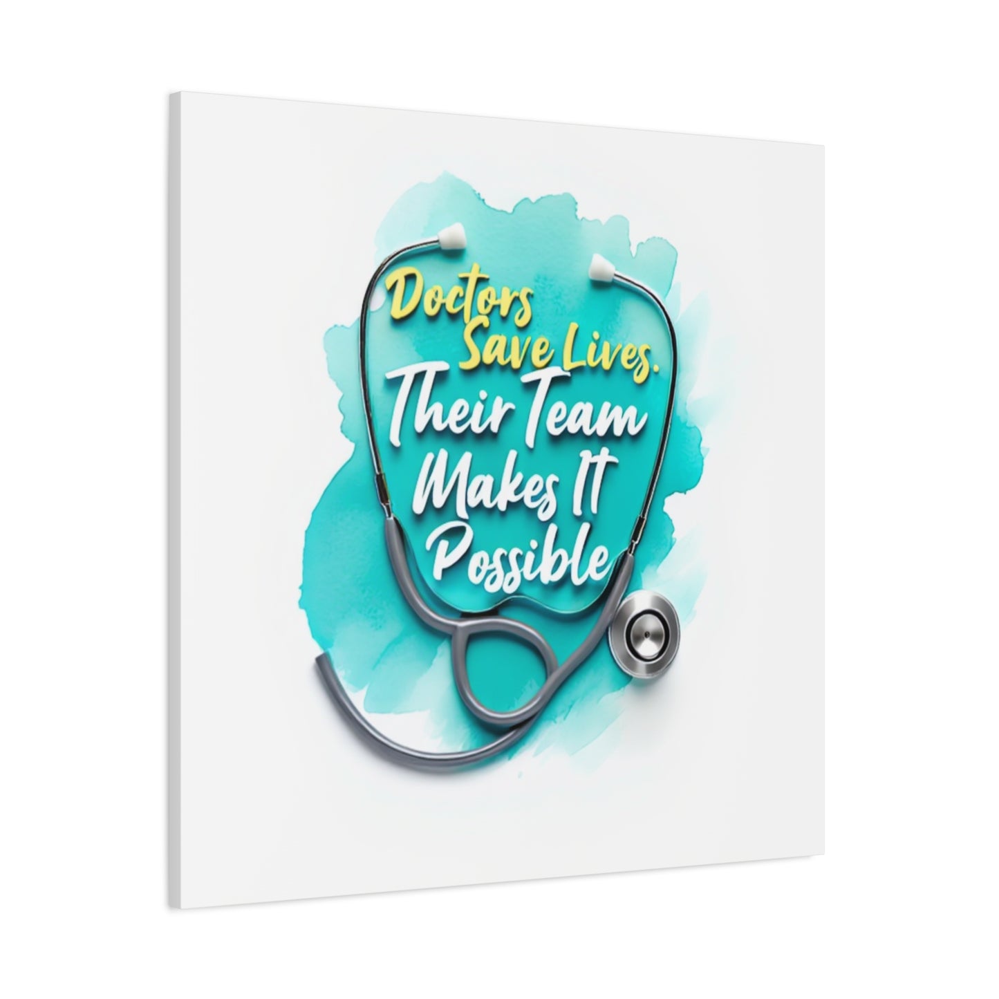 Canvas Wall Art - "Doctors Save Lives, Their Team Makes It Possible" Stethoscope Medical Tribute