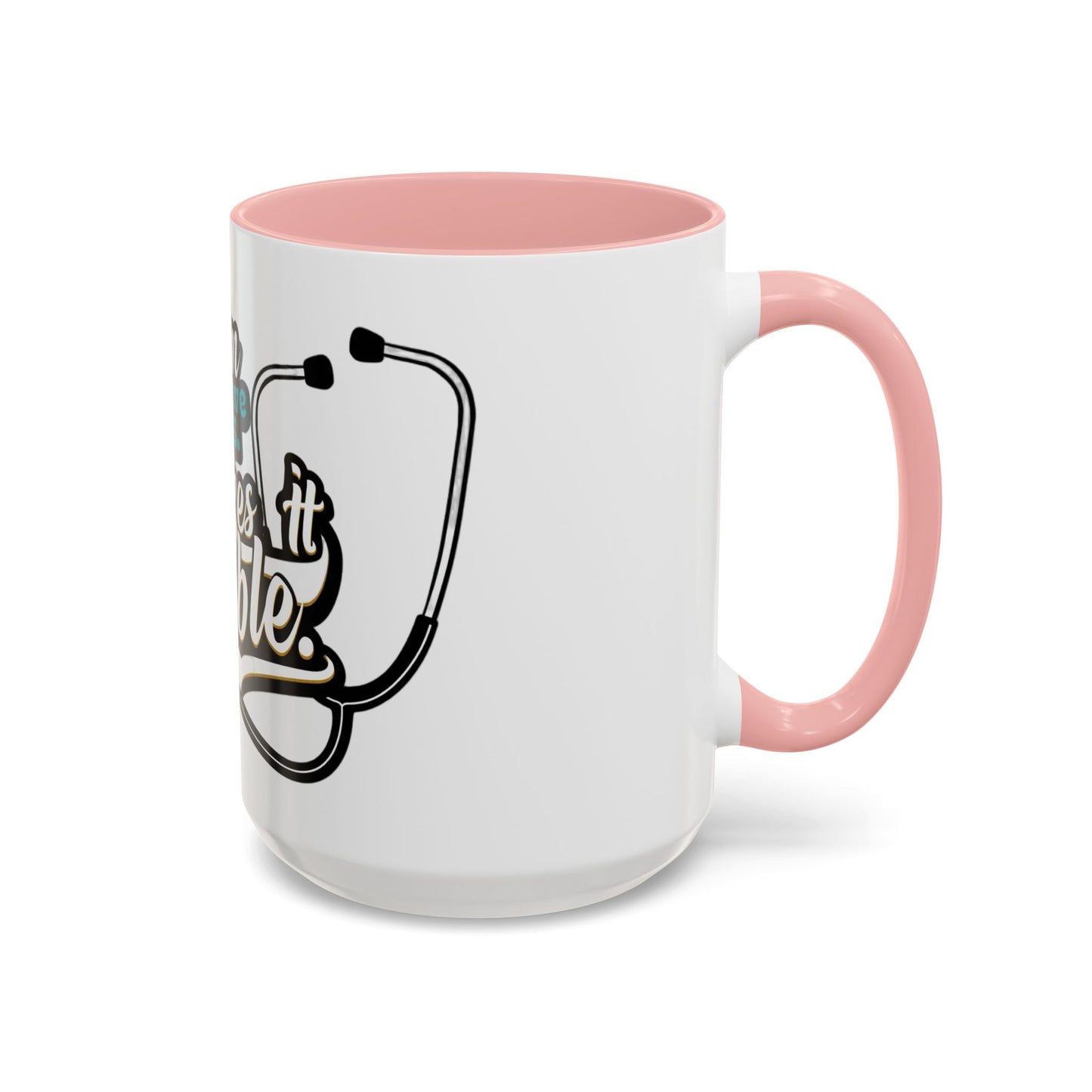 Coffee Mug — "Team Doctors Save Lives. Nurses Make it Possible" Stethoscope Accent