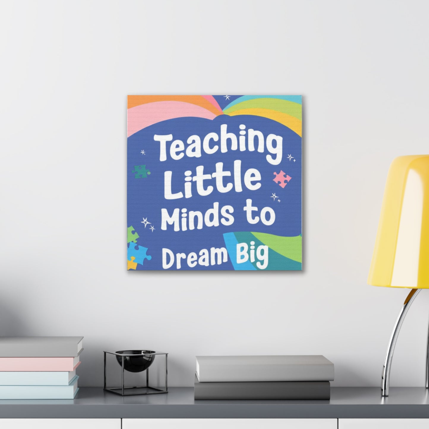 Teaching Little Minds to Dream Big Canvas