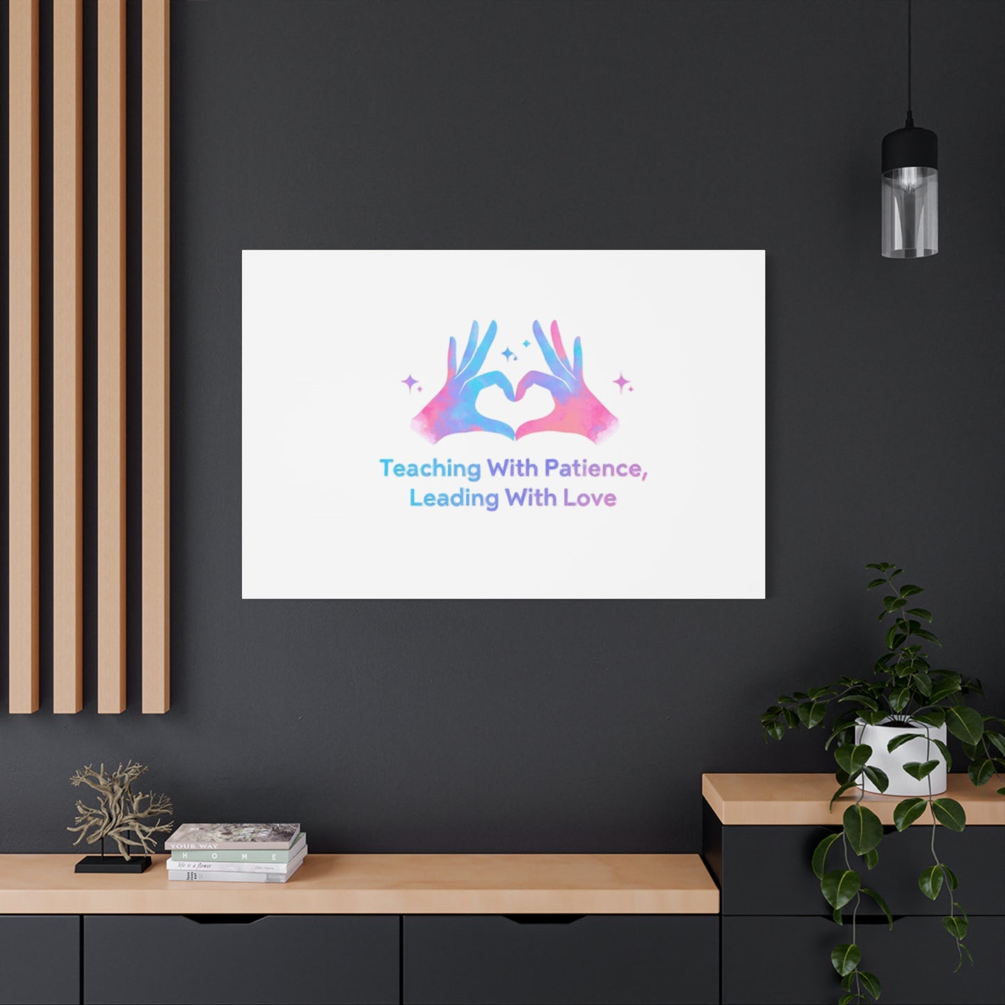 Teaching With Patience, Leading With Love Canvas