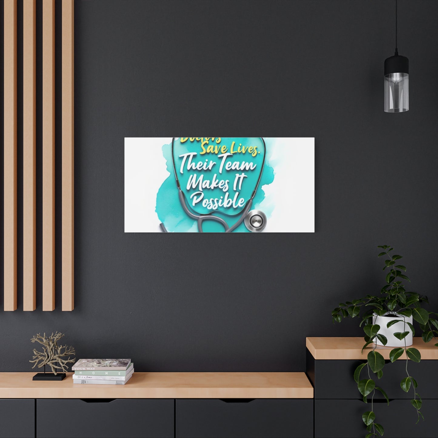 Canvas Wall Art - "Doctors Save Lives, Their Team Makes It Possible" Stethoscope Medical Tribute