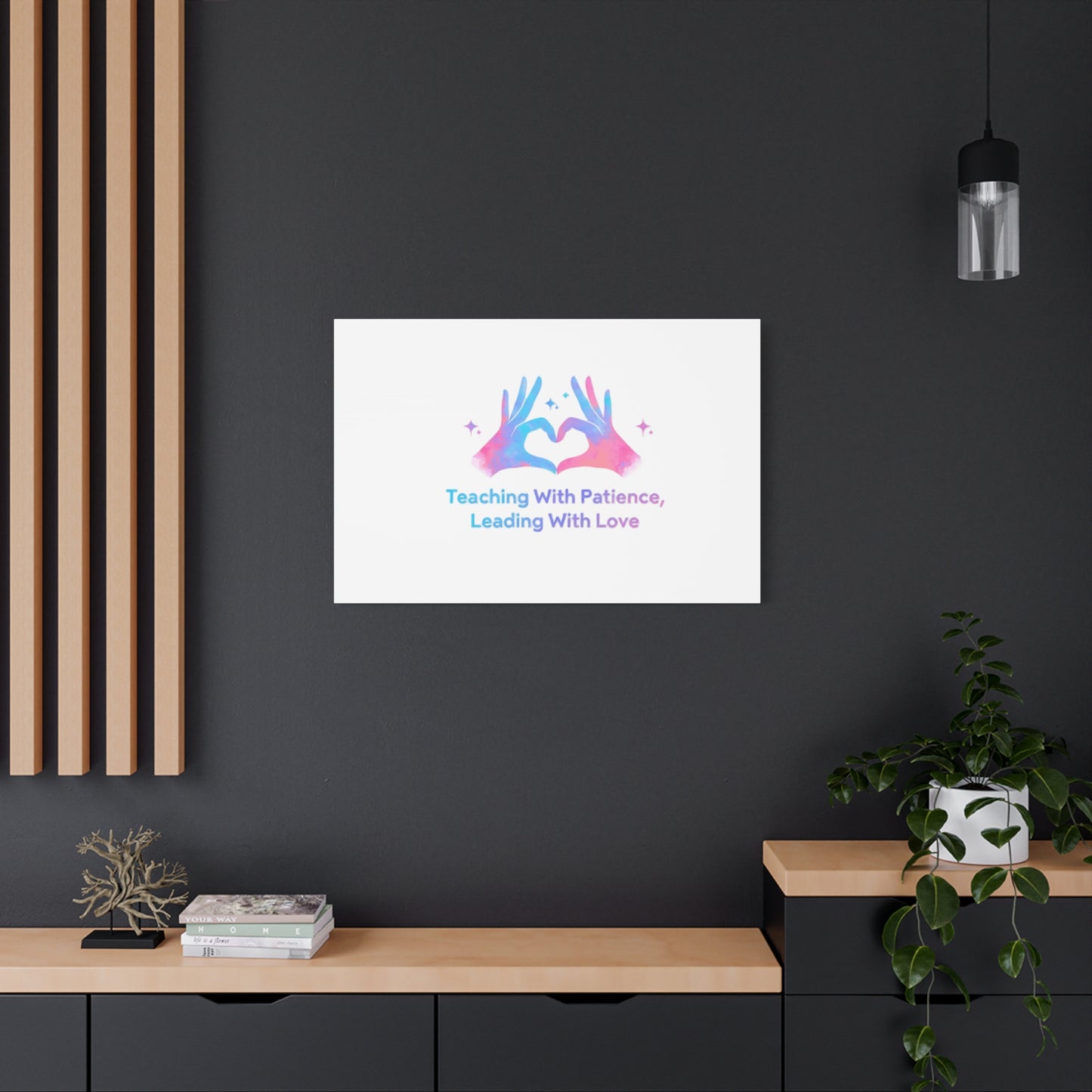 Teaching With Patience, Leading With Love Canvas