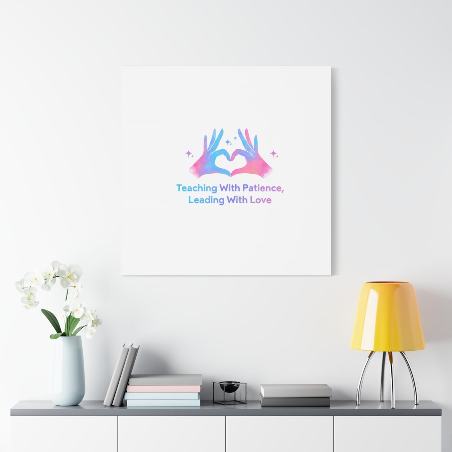 Teaching With Patience, Leading With Love Canvas