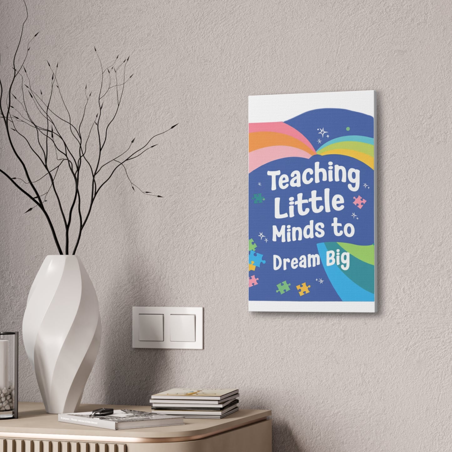 Teaching Little Minds to Dream Big Canvas