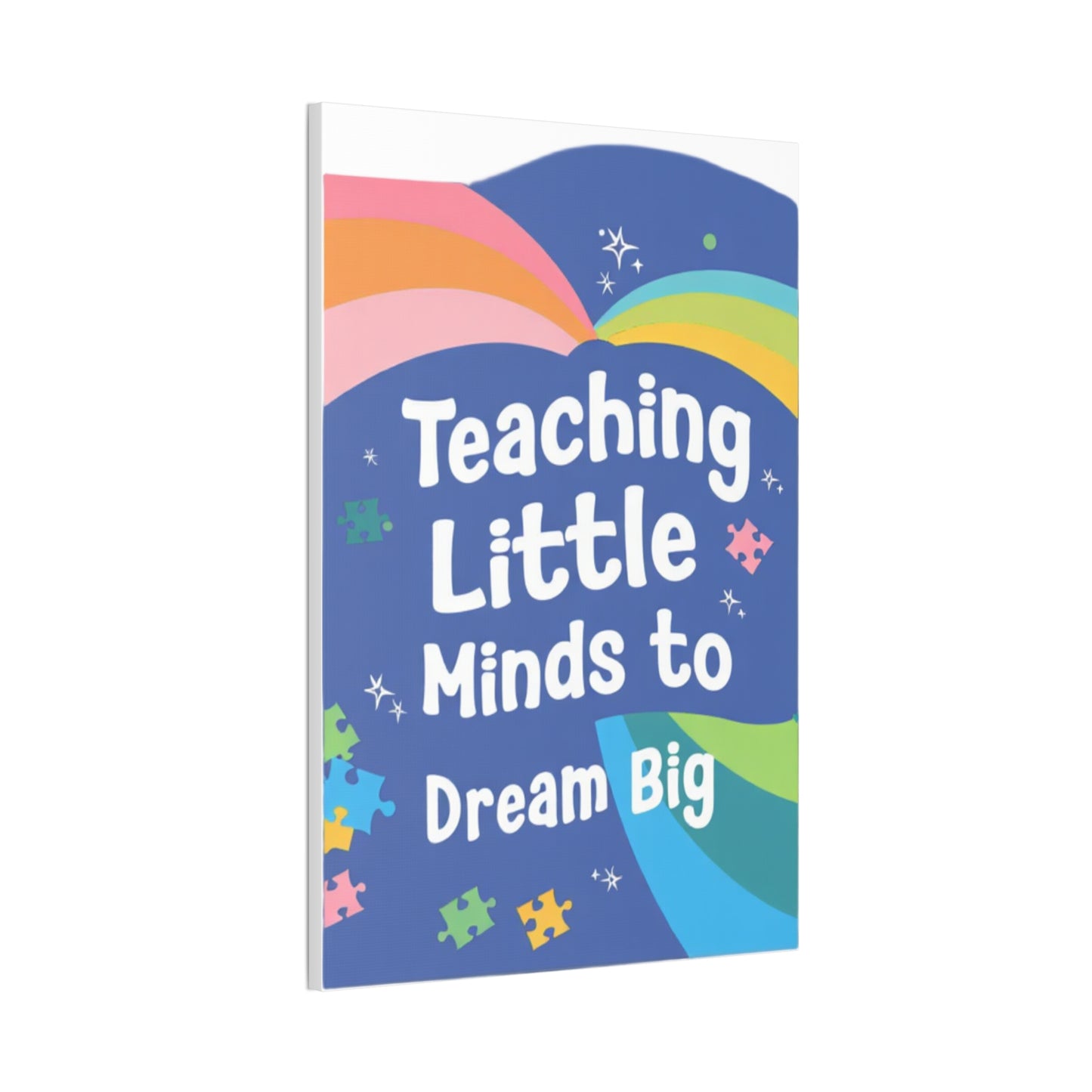 Teaching Little Minds to Dream Big Canvas