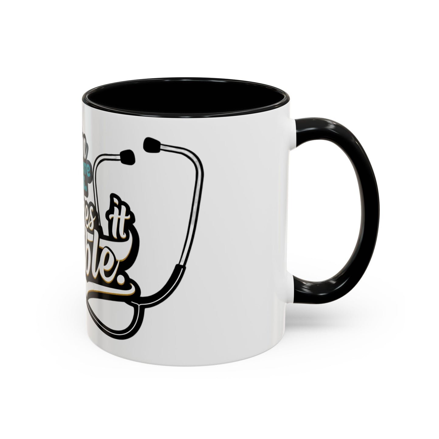 Coffee Mug — "Team Doctors Save Lives. Nurses Make it Possible" Stethoscope Accent