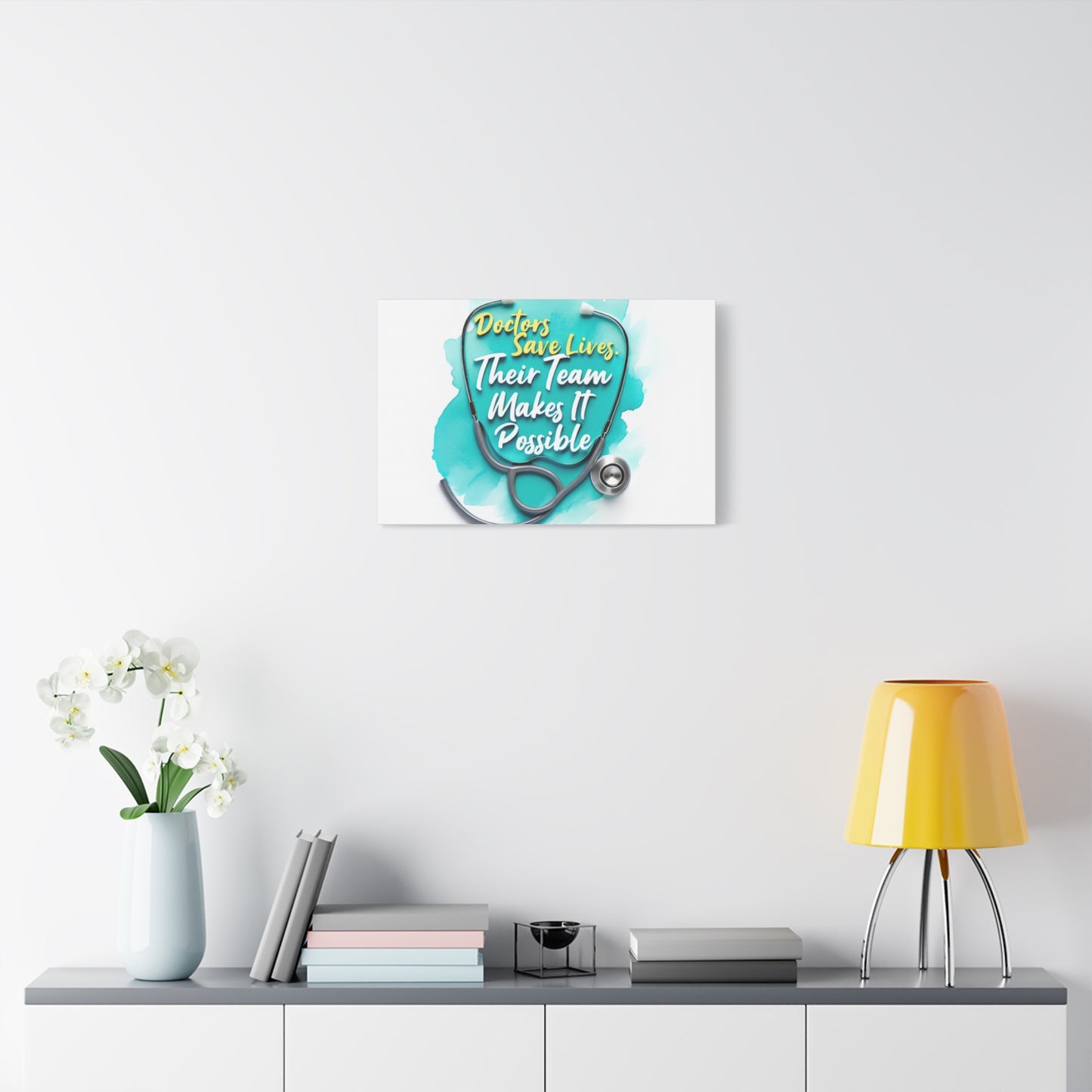 Canvas Wall Art - "Doctors Save Lives, Their Team Makes It Possible" Stethoscope Medical Tribute